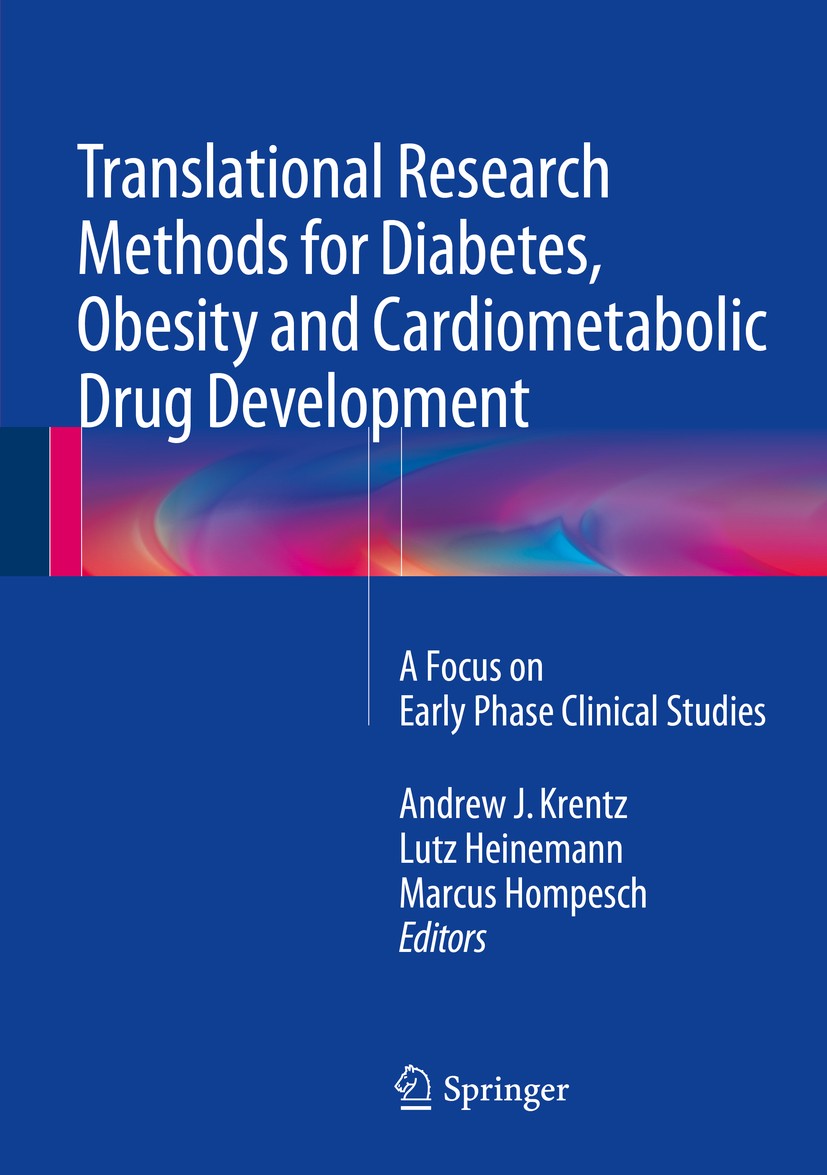 Titlebook: Translational Research Methods for Diabetes, Obesity and Cardiometabolic Drug Development; A Focus on Early Pha Andrew J. Krentz,Lutz Heine Titlebook: Translational Research Methods for Diabetes, Obesity and Cardiometabolic Drug Development; A Focus on Early Pha Andrew J. Krentz,Lutz Heine