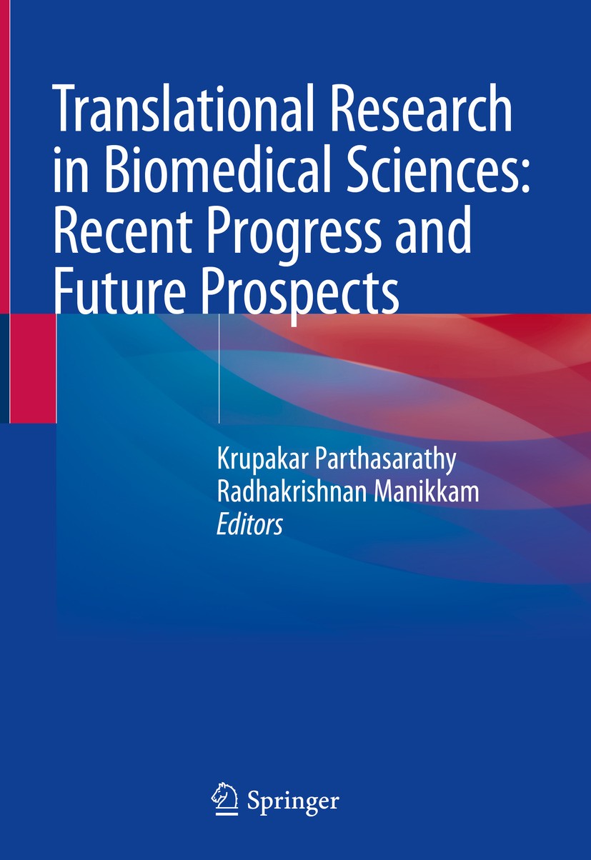 Titlebook: Translational Research in Biomedical Sciences: Recent Progress and Future Prospects; Krupakar Parthasarathy,Radhakrishnan Manikkam Book 20 Titlebook: Translational Research in Biomedical Sciences: Recent Progress and Future Prospects; Krupakar Parthasarathy,Radhakrishnan Manikkam Book 20