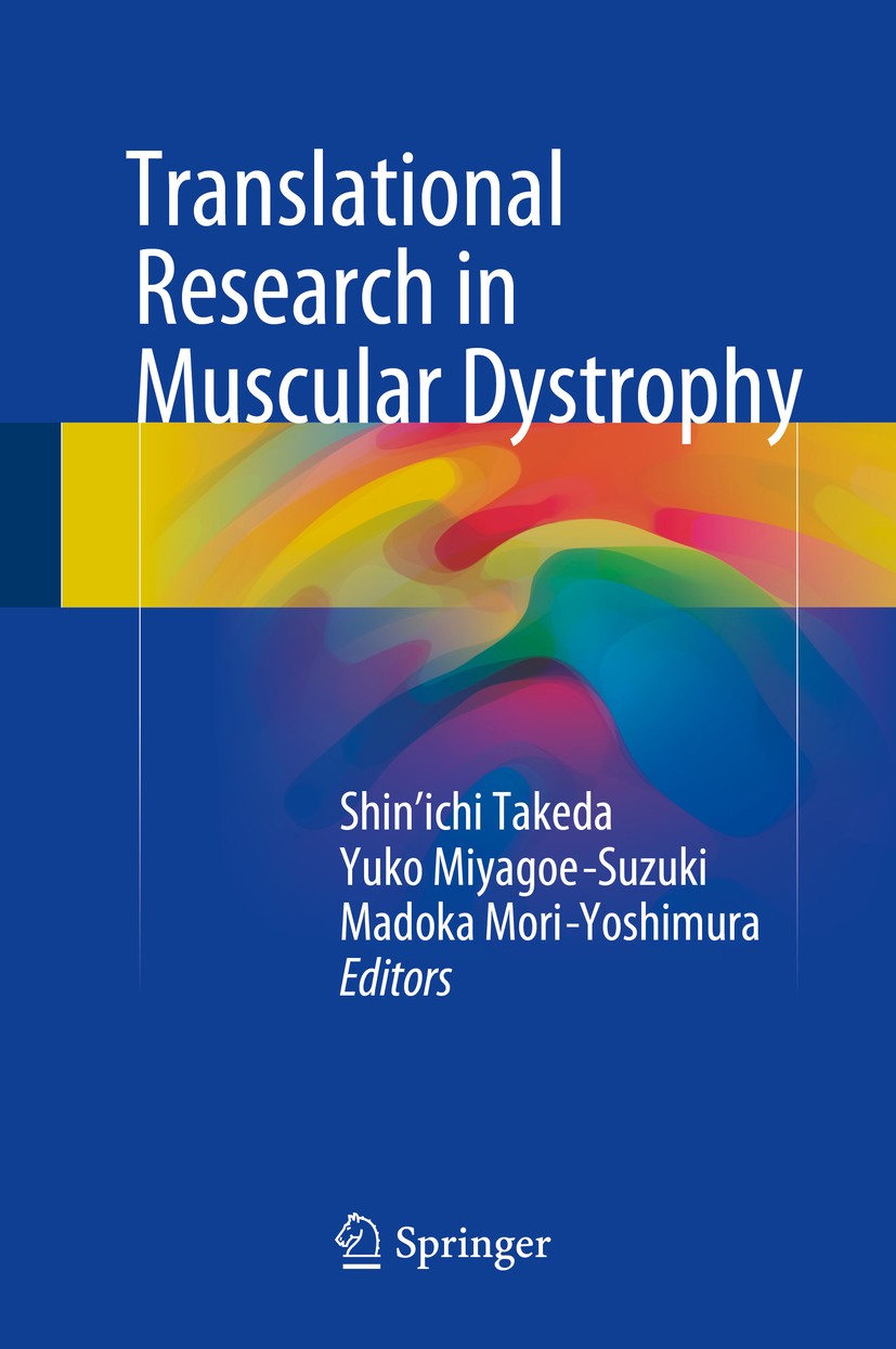 Titlebook: Translational Research in Muscular Dystrophy; Shin‘ichi Takeda,Yuko Miyagoe-Suzuki,Madoka Mori-Y Book 2016 Springer Japan 2016 Duchenne mu Titlebook: Translational Research in Muscular Dystrophy; Shin‘ichi Takeda,Yuko Miyagoe-Suzuki,Madoka Mori-Y Book 2016 Springer Japan 2016 Duchenne mu