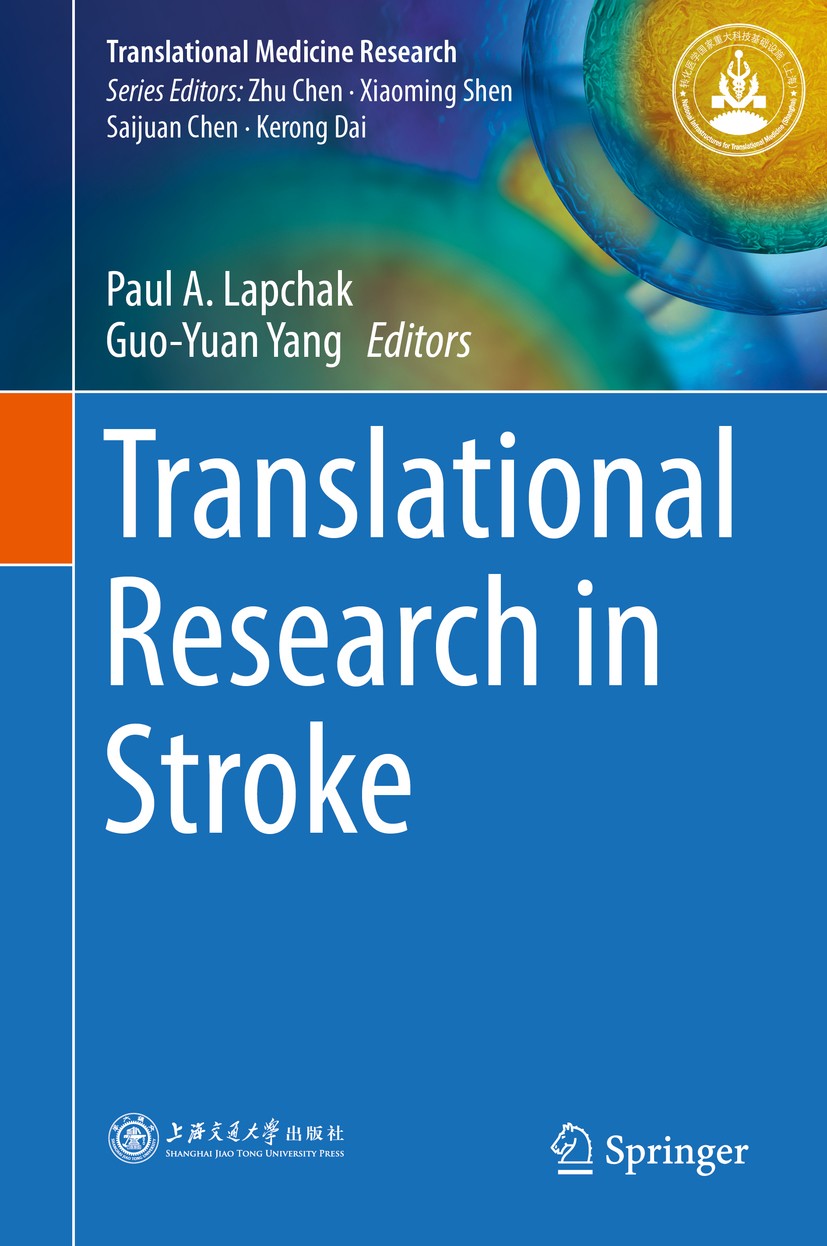 Titlebook: Translational Research in Stroke; Paul A. Lapchak,Guo-Yuan Yang Book 2017 Springer Nature Singapore Pte Ltd.and Shanghai Jiao Tong Univers Titlebook: Translational Research in Stroke; Paul A. Lapchak,Guo-Yuan Yang Book 2017 Springer Nature Singapore Pte Ltd.and Shanghai Jiao Tong Univers