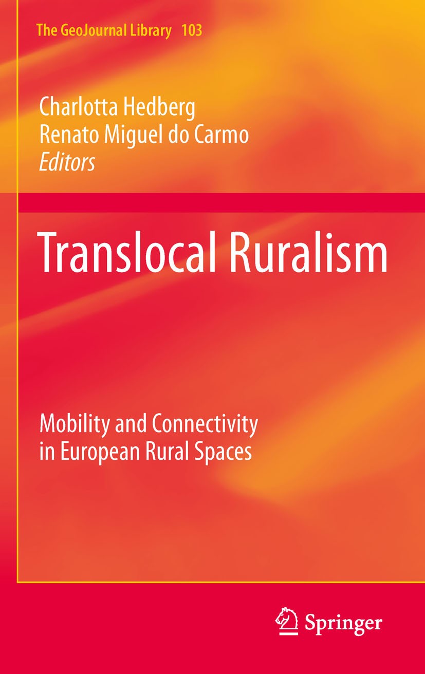 Titlebook: Translocal Ruralism; Mobility and Connect Charlotta Hedberg,Renato Miguel do Carmo Book 2012 Springer Nature B.V. 2012 Counter urbanisation Titlebook: Translocal Ruralism; Mobility and Connect Charlotta Hedberg,Renato Miguel do Carmo Book 2012 Springer Nature B.V. 2012 Counter urbanisation