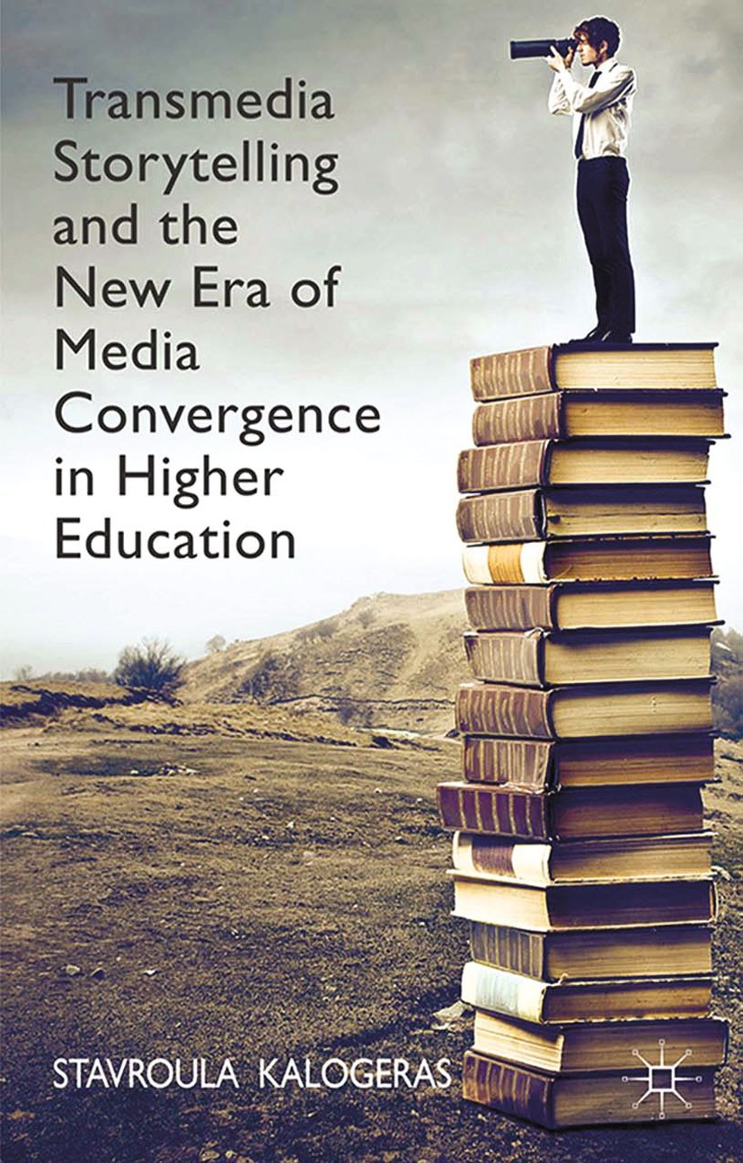 Titlebook: Transmedia Storytelling and the New Era of Media Convergence in Higher Education; Stavroula Kalogeras Book 2014 Palgrave Macmillan, a divi Titlebook: Transmedia Storytelling and the New Era of Media Convergence in Higher Education; Stavroula Kalogeras Book 2014 Palgrave Macmillan, a divi