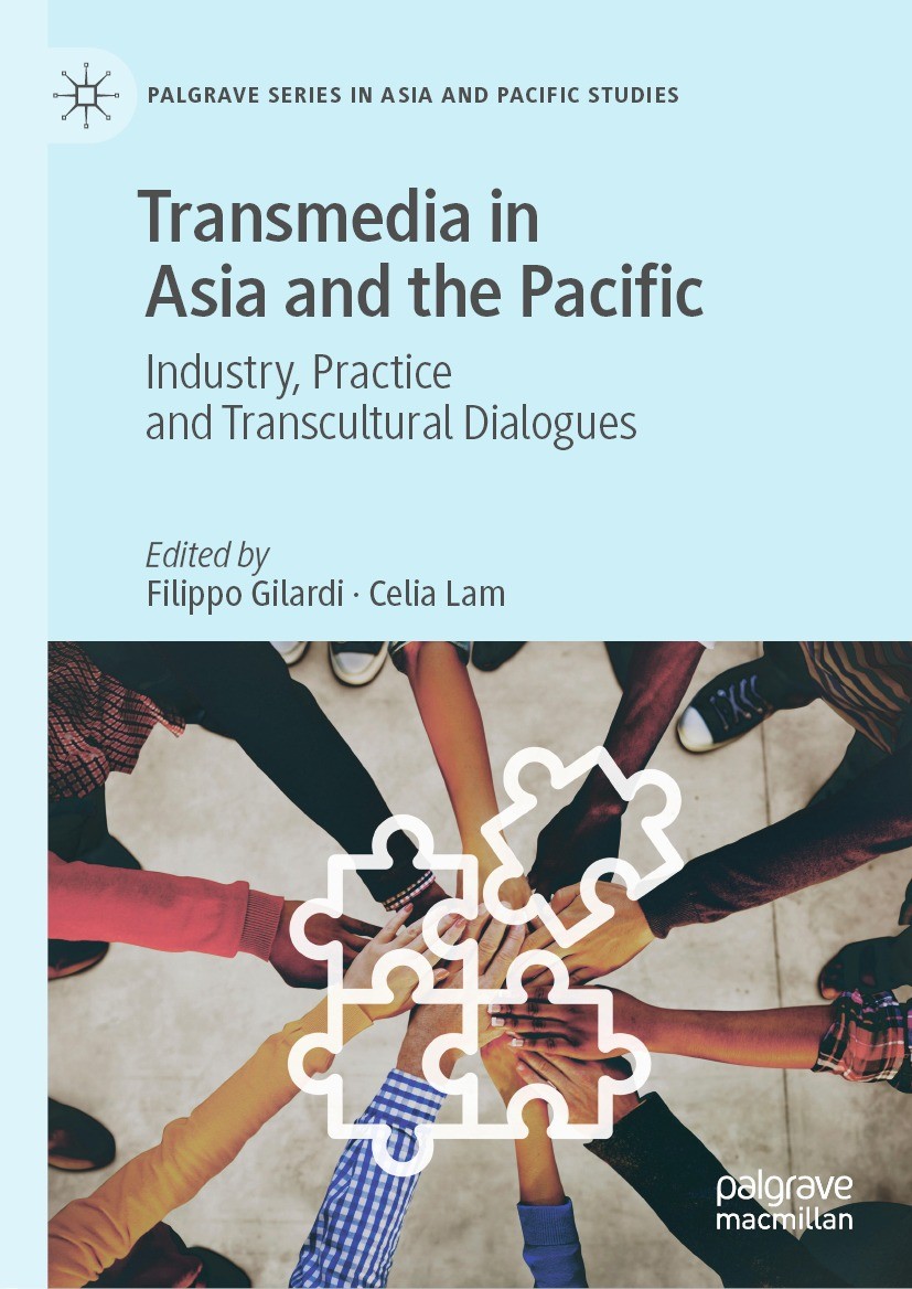 Titlebook: Transmedia in Asia and the Pacific; Industry, Practice a Filippo Gilardi,Celia Lam Book 2021 The Editor(s) (if applicable) and The Author(s Titlebook: Transmedia in Asia and the Pacific; Industry, Practice a Filippo Gilardi,Celia Lam Book 2021 The Editor(s) (if applicable) and The Author(s