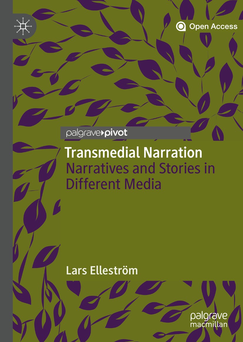 Titlebook: Transmedial Narration; Narratives and Stori Lars Elleström Book‘‘‘‘‘‘‘‘ 2019 The Editor(s) (if applicable) and The Author(s) 2019 Communica Titlebook: Transmedial Narration; Narratives and Stori Lars Elleström Book‘‘‘‘‘‘‘‘ 2019 The Editor(s) (if applicable) and The Author(s) 2019 Communica