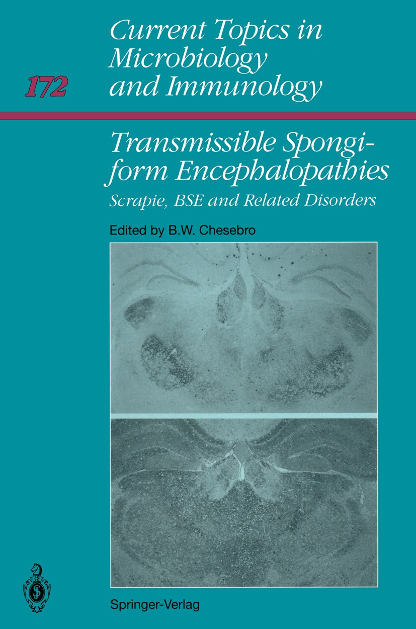 Titlebook: Transmissible Spongiform Encephalopathies:; Scrapie, BSE and Rel Bruce W. Chesebro (Chief) Book 1991 The Editor(s) (if applicable) and The Titlebook: Transmissible Spongiform Encephalopathies:; Scrapie, BSE and Rel Bruce W. Chesebro (Chief) Book 1991 The Editor(s) (if applicable) and The