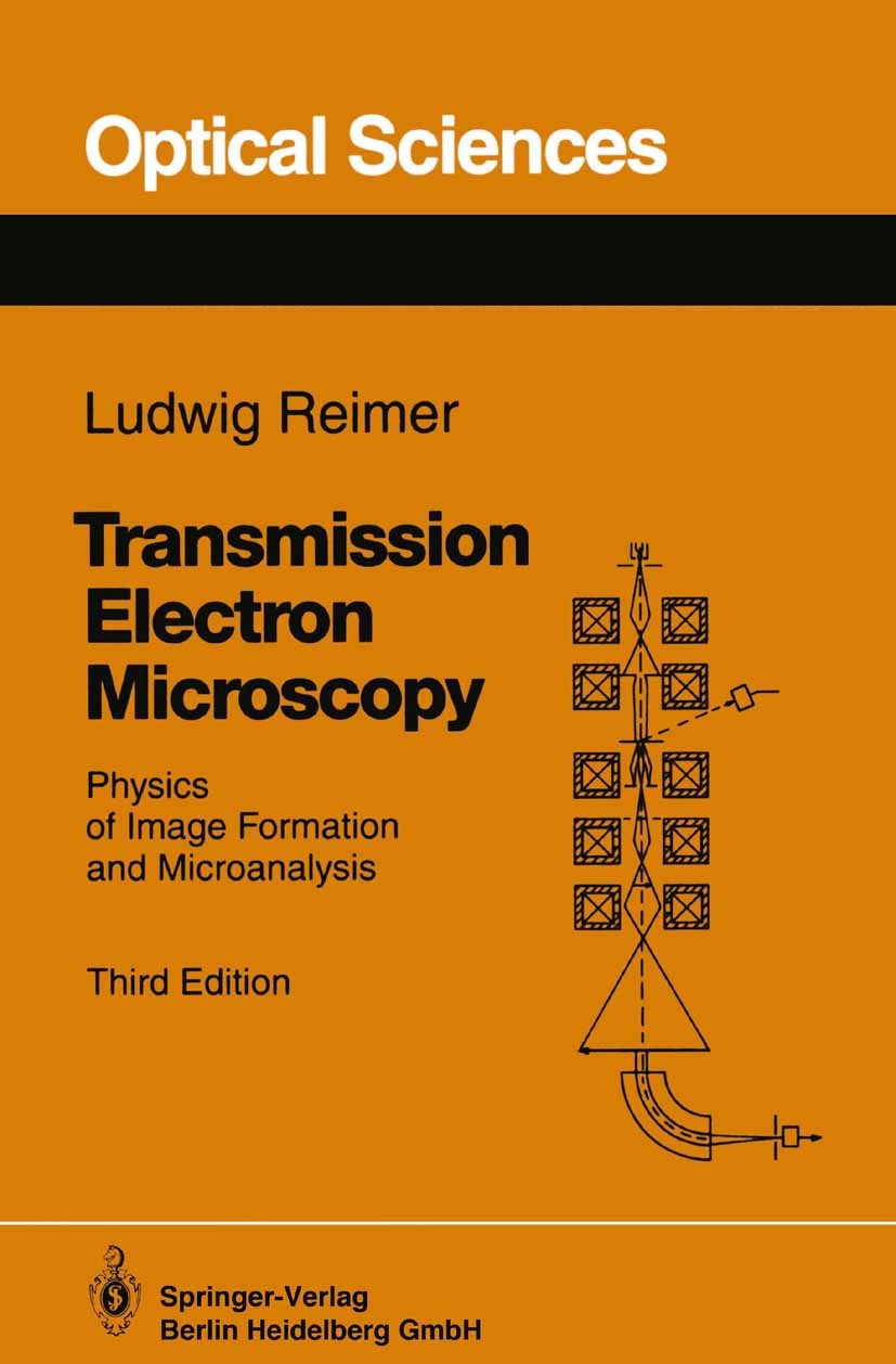 Titlebook: Transmission Electron Microscopy; Physics of Image For Ludwig Reimer Book 19933rd edition Springer-Verlag Berlin Heidelberg 1993 Electron M Titlebook: Transmission Electron Microscopy; Physics of Image For Ludwig Reimer Book 19933rd edition Springer-Verlag Berlin Heidelberg 1993 Electron M