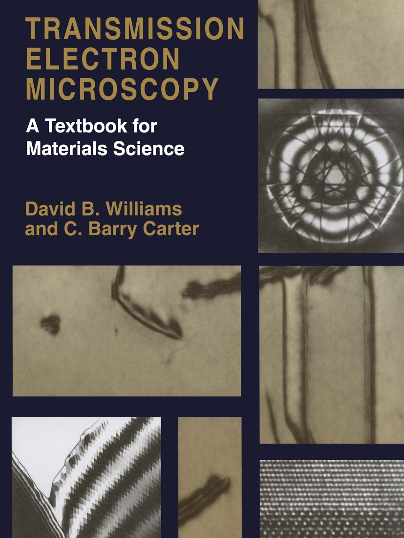 Titlebook: Transmission Electron Microscopy; A Textbook for Mater David B. Williams,C. Barry Carter Textbook 19961st edition Springer Science+Business Titlebook: Transmission Electron Microscopy; A Textbook for Mater David B. Williams,C. Barry Carter Textbook 19961st edition Springer Science+Business