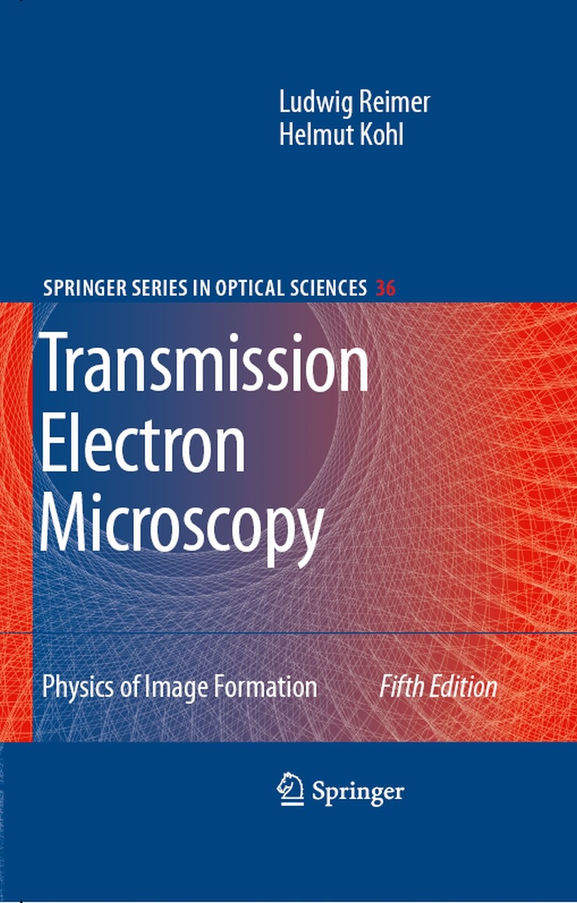 Titlebook: Transmission Electron Microscopy; Physics of Image For Helmut Kohl,Ludwig Reimer Book 2008Latest edition Springer-Verlag New York 2008 Tran Titlebook: Transmission Electron Microscopy; Physics of Image For Helmut Kohl,Ludwig Reimer Book 2008Latest edition Springer-Verlag New York 2008 Tran