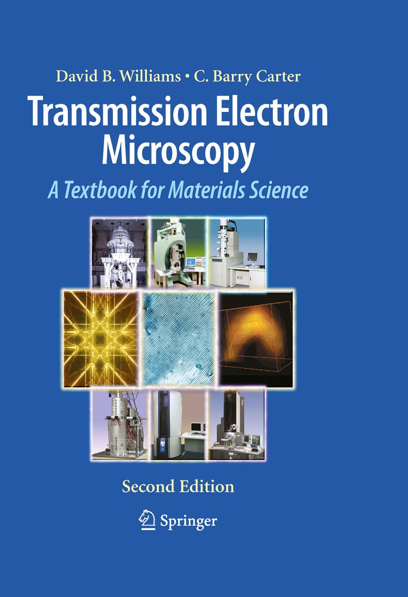 Titlebook: Transmission Electron Microscopy; A Textbook for Mater David B. Williams,C. Barry Carter Textbook 2009Latest edition Springer-Verlag US 200 Titlebook: Transmission Electron Microscopy; A Textbook for Mater David B. Williams,C. Barry Carter Textbook 2009Latest edition Springer-Verlag US 200