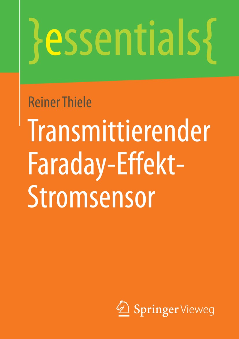 Titlebook: Transmittierender Faraday-Effekt-Stromsensor; Reiner Thiele Book 2015 Springer Fachmedien Wiesbaden GmbH, ein Teil von Springer Nature 201 Titlebook: Transmittierender Faraday-Effekt-Stromsensor; Reiner Thiele Book 2015 Springer Fachmedien Wiesbaden GmbH, ein Teil von Springer Nature 201