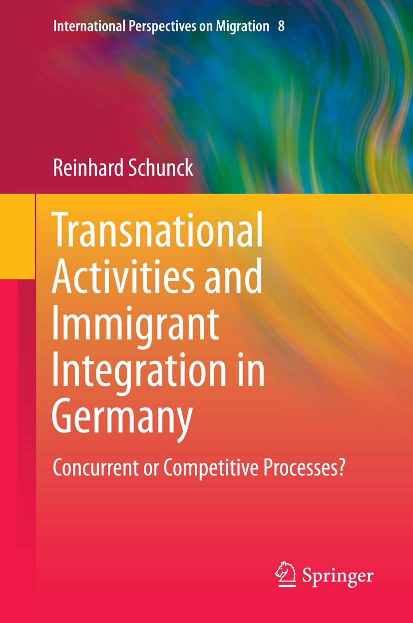 Titlebook: Transnational Activities and Immigrant Integration in Germany; Concurrent or Compet Reinhard Schunck Book 2014 Springer International Publi Titlebook: Transnational Activities and Immigrant Integration in Germany; Concurrent or Compet Reinhard Schunck Book 2014 Springer International Publi