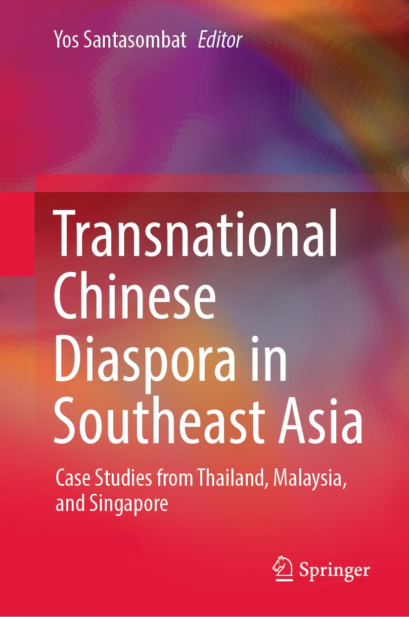 Titlebook: Transnational Chinese Diaspora in Southeast Asia; Case Studies from Th Yos Santasombat Book 2022 The Editor(s) (if applicable) and The Auth Titlebook: Transnational Chinese Diaspora in Southeast Asia; Case Studies from Th Yos Santasombat Book 2022 The Editor(s) (if applicable) and The Auth