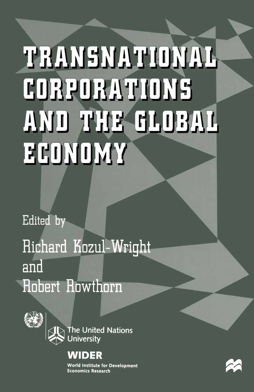 Titlebook: Transnational Corporations and the Global Economy; Richard Kozul-Wright,Robert Rowthorn Book 1998 The United Nations University/World Inst Titlebook: Transnational Corporations and the Global Economy; Richard Kozul-Wright,Robert Rowthorn Book 1998 The United Nations University/World Inst