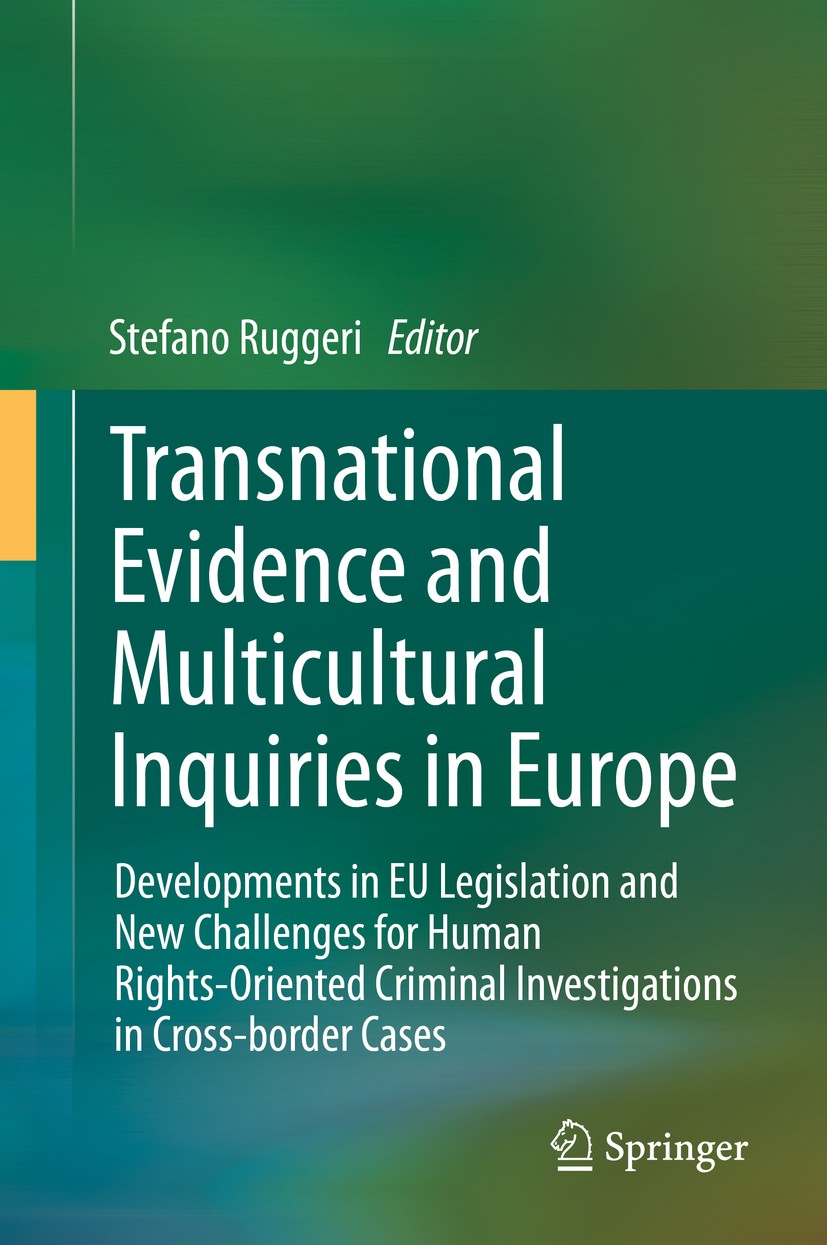 Titlebook: Transnational Evidence and Multicultural Inquiries in Europe; Developments in EU L Stefano Ruggeri Book 2014 Springer International Publish Titlebook: Transnational Evidence and Multicultural Inquiries in Europe; Developments in EU L Stefano Ruggeri Book 2014 Springer International Publish