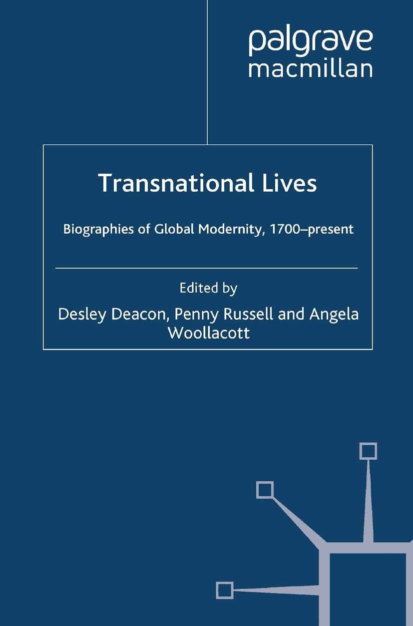 Titlebook: Transnational Lives; Biographies of Globa Desley Deacon (Professor of Gender History),Penny Book 2010 Palgrave Macmillan, a division of Ma Titlebook: Transnational Lives; Biographies of Globa Desley Deacon (Professor of Gender History),Penny Book 2010 Palgrave Macmillan, a division of Ma
