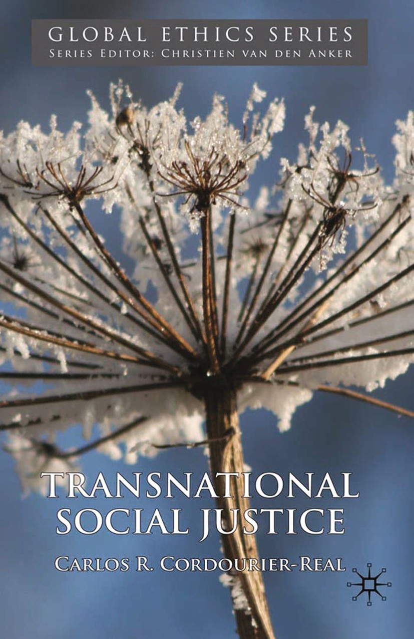 Titlebook: Transnational Social Justice; Carlos R. Cordourier-Real Book 2010 Carlos R. Cordourier-Real 2010 ethics.Moral.moral philosophy.morality.Na Titlebook: Transnational Social Justice; Carlos R. Cordourier-Real Book 2010 Carlos R. Cordourier-Real 2010 ethics.Moral.moral philosophy.morality.Na