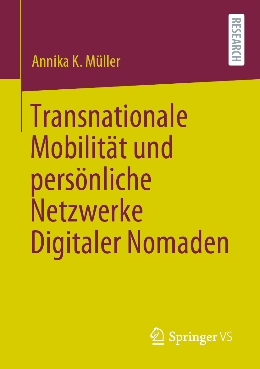 Titlebook: Transnationale Mobilität und persönliche Netzwerke Digitaler Nomaden; Annika K. Müller Book 2020 Springer Fachmedien Wiesbaden GmbH, ein T Titlebook: Transnationale Mobilität und persönliche Netzwerke Digitaler Nomaden; Annika K. Müller Book 2020 Springer Fachmedien Wiesbaden GmbH, ein T