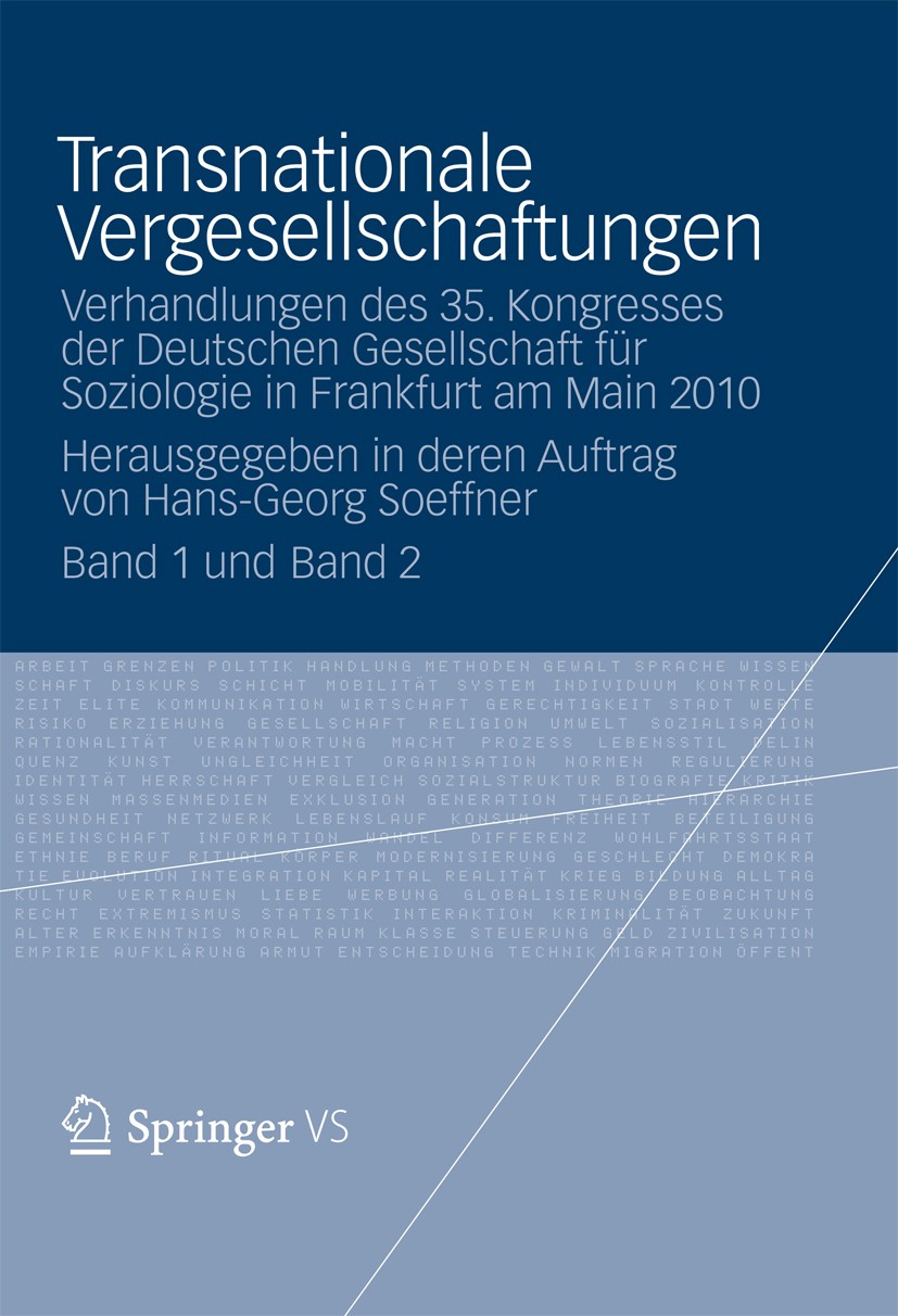 Titlebook: Transnationale Vergesellschaftungen; Verhandlungen des 35 Hans-Georg Soeffner Book 2012 Springer Fachmedien Wiesbaden GmbH 2012 Frankfurt.G Titlebook: Transnationale Vergesellschaftungen; Verhandlungen des 35 Hans-Georg Soeffner Book 2012 Springer Fachmedien Wiesbaden GmbH 2012 Frankfurt.G