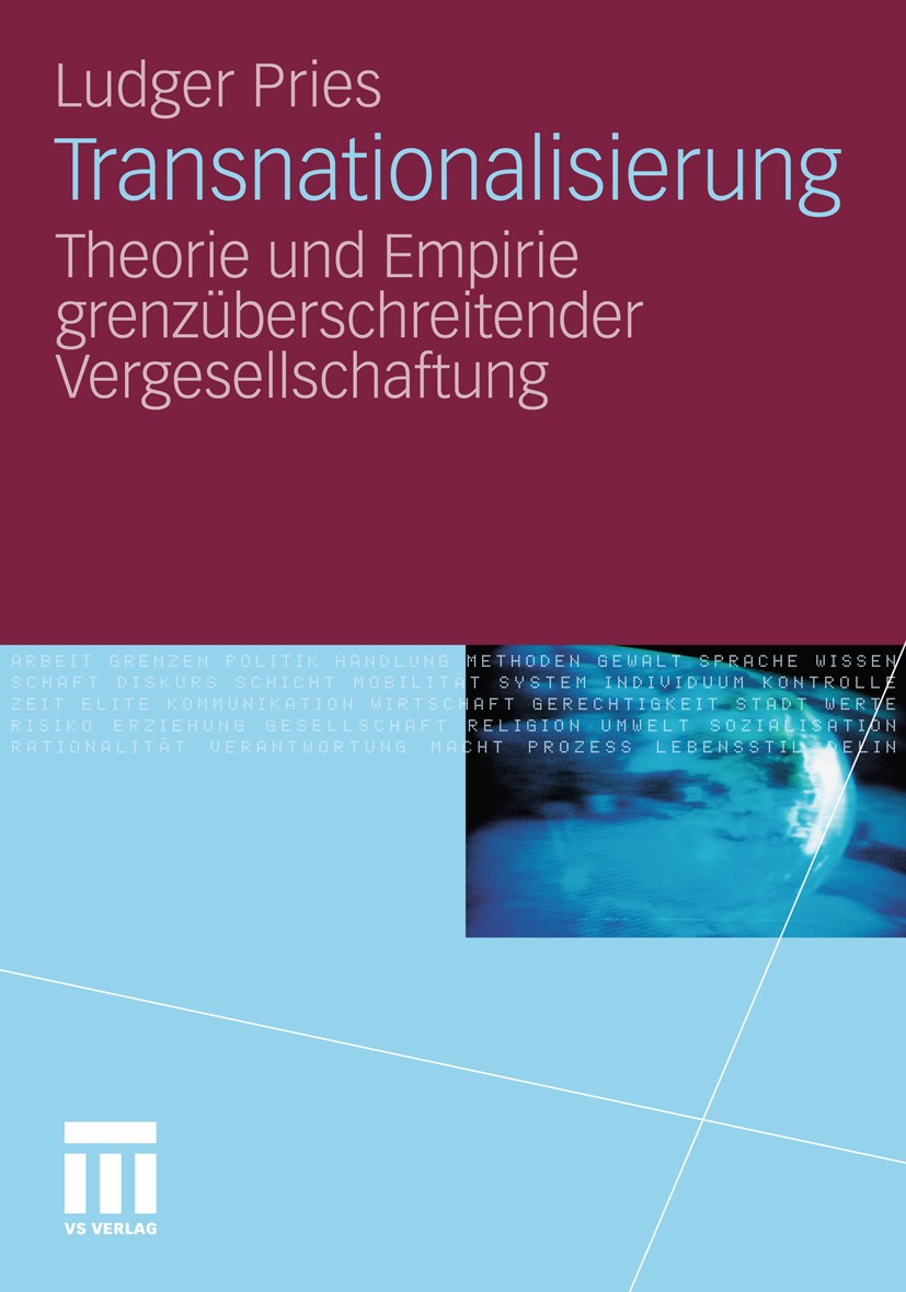Titlebook: Transnationalisierung; Theorie und Empirie Ludger Pries Book 2010 VS Verlag für Sozialwissenschaften | Springer Fachmedien Wiesbaden GmbH, Titlebook: Transnationalisierung; Theorie und Empirie Ludger Pries Book 2010 VS Verlag für Sozialwissenschaften | Springer Fachmedien Wiesbaden GmbH,