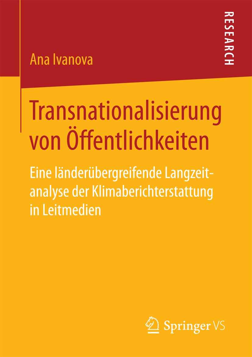 Titlebook: Transnationalisierung von Öffentlichkeiten; Eine länderübergreif Ana Ivanova Book 2017 Springer Fachmedien Wiesbaden GmbH 2017 Der Klimawan Titlebook: Transnationalisierung von Öffentlichkeiten; Eine länderübergreif Ana Ivanova Book 2017 Springer Fachmedien Wiesbaden GmbH 2017 Der Klimawan