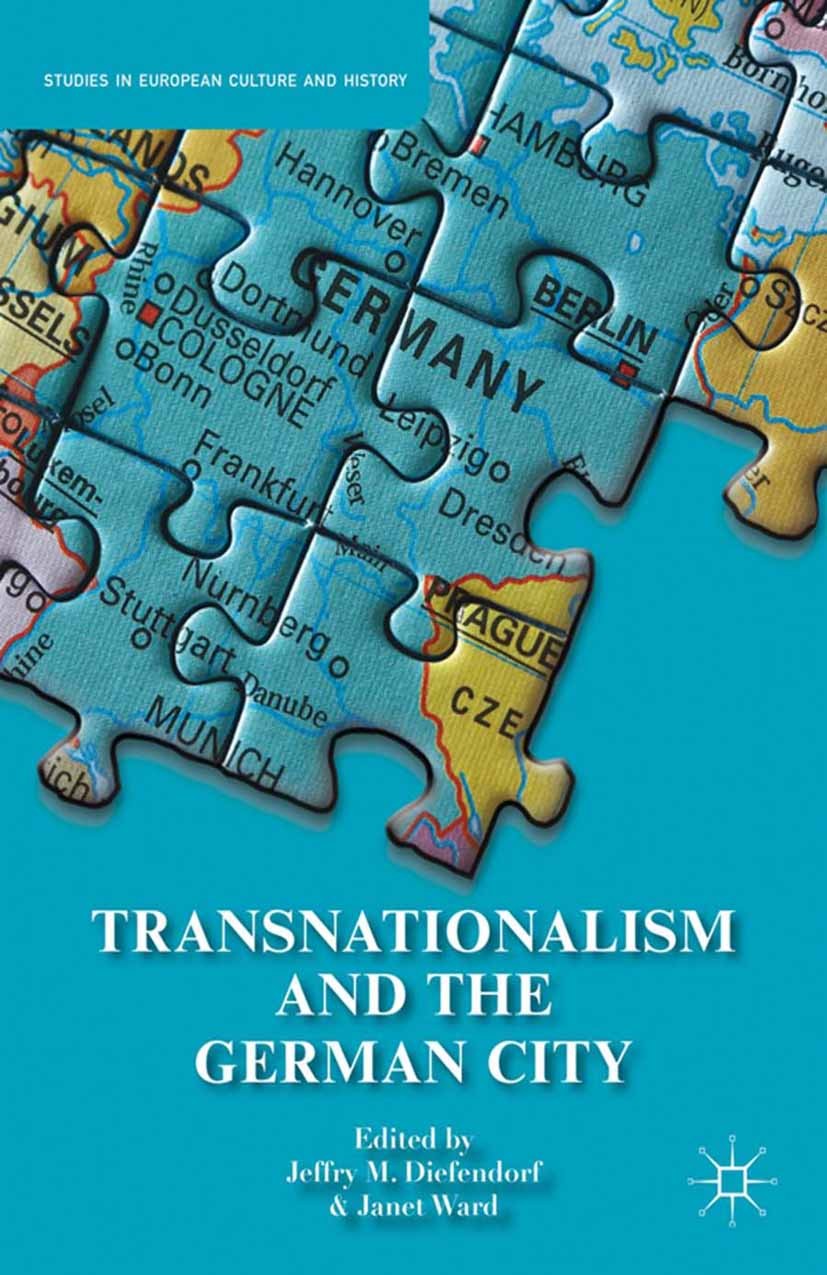 Titlebook: Transnationalism and the German City; Jeffry M. Diefendorf,Janet Ward Book 2014 Palgrave Macmillan, a division of Nature America Inc. 2014 Titlebook: Transnationalism and the German City; Jeffry M. Diefendorf,Janet Ward Book 2014 Palgrave Macmillan, a division of Nature America Inc. 2014
