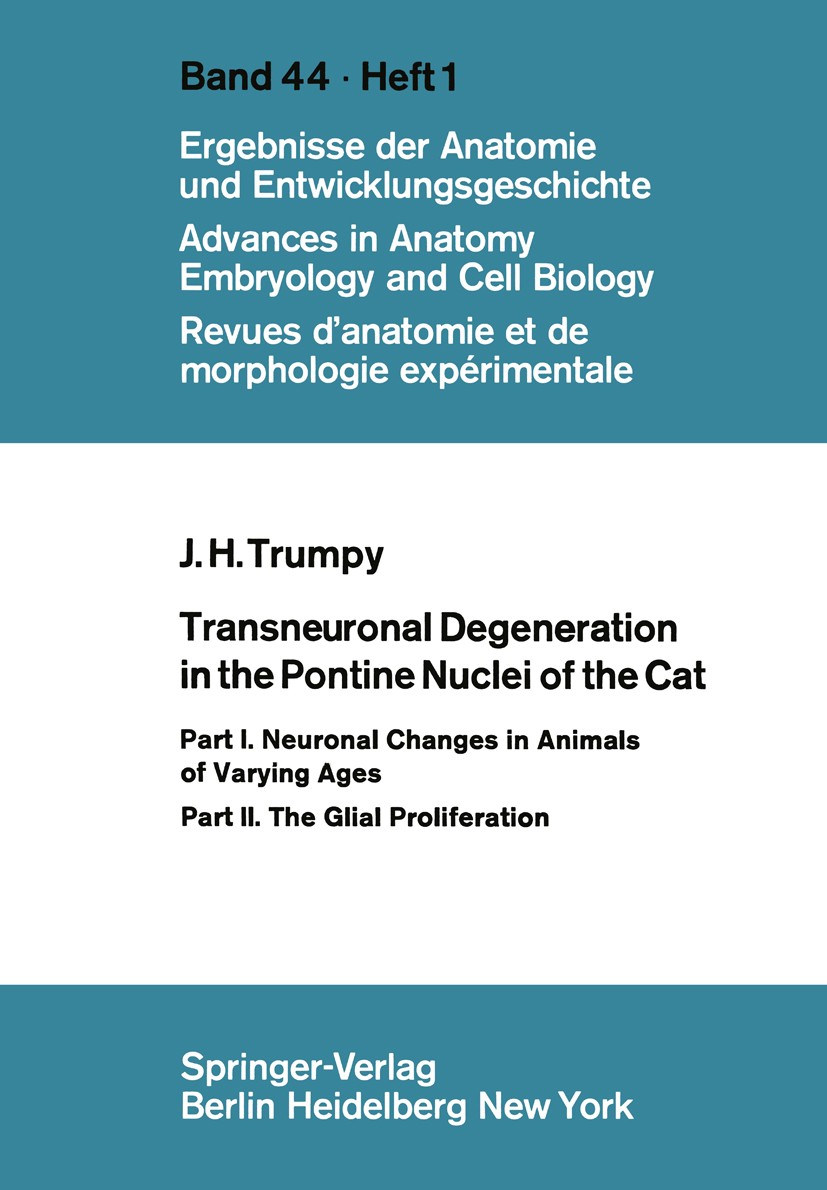 Titlebook: Transneuronal Degeneration in the Pontine Nuclei of the Cat; Part I. Neuronal Cha Jens Hugo Trumpy Conference proceedings 1971 The Editor(s Titlebook: Transneuronal Degeneration in the Pontine Nuclei of the Cat; Part I. Neuronal Cha Jens Hugo Trumpy Conference proceedings 1971 The Editor(s