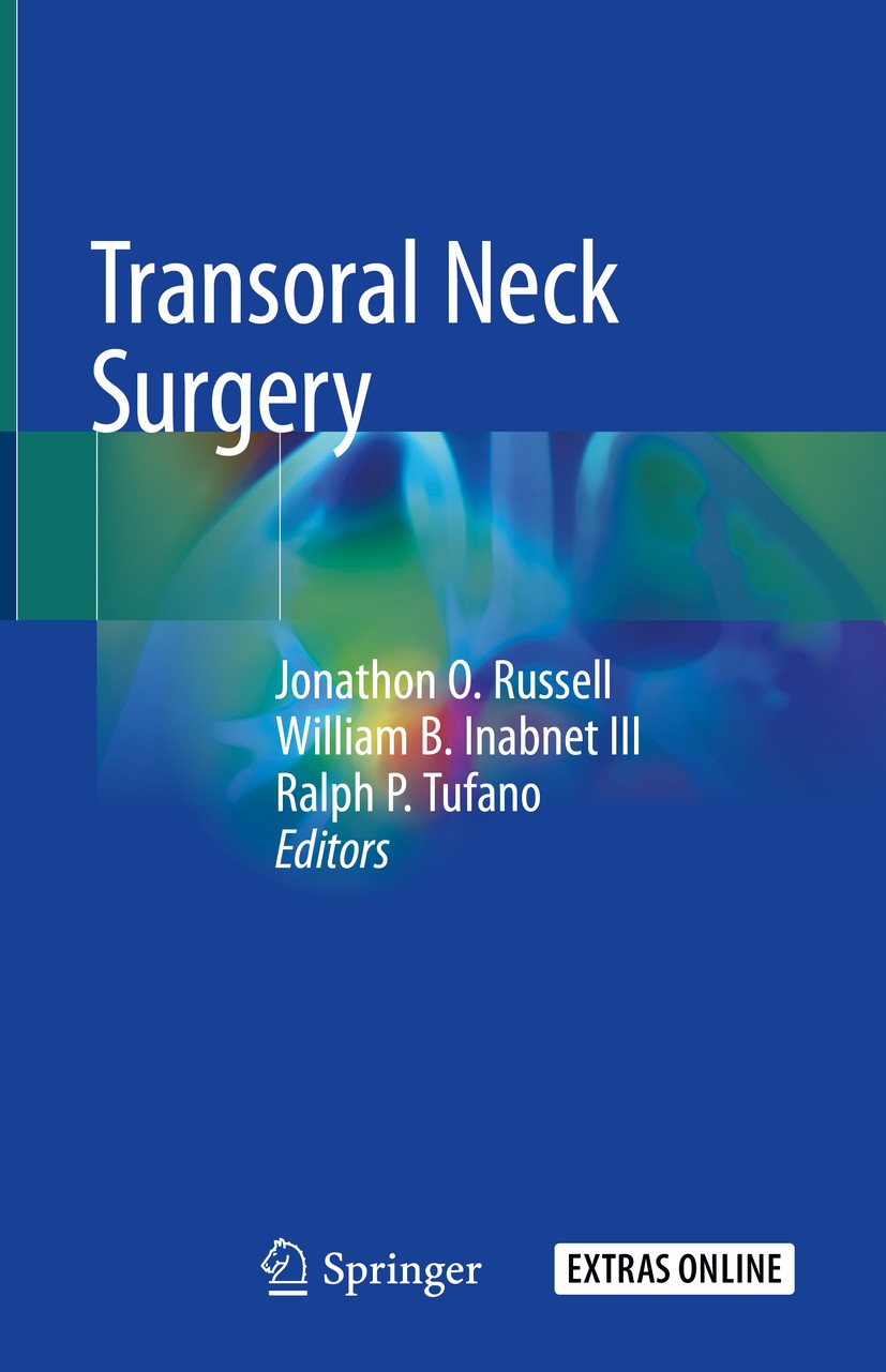 Titlebook: Transoral Neck Surgery; Jonathon O. Russell,William B. Inabnet III,Ralph P Book 2020 Springer Nature Switzerland AG 2020 Transoral Thyroid Titlebook: Transoral Neck Surgery; Jonathon O. Russell,William B. Inabnet III,Ralph P Book 2020 Springer Nature Switzerland AG 2020 Transoral Thyroid