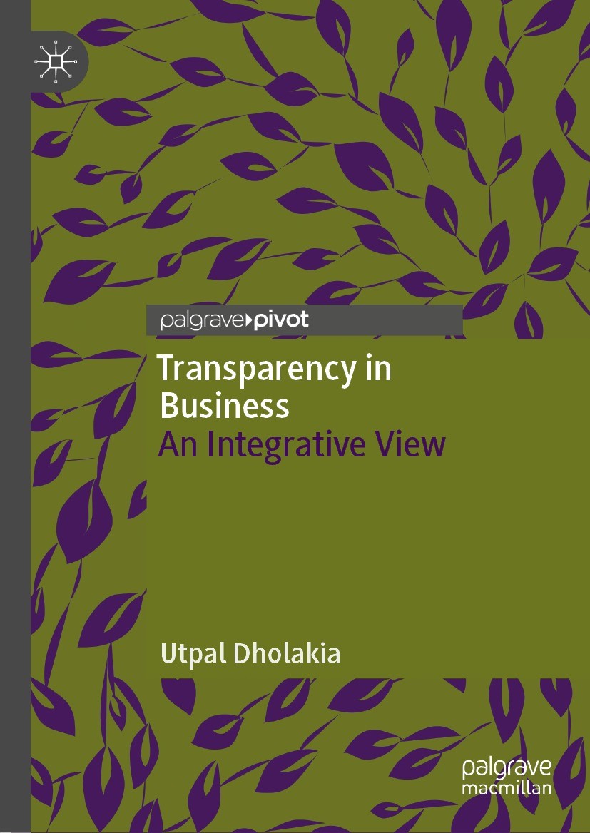 Titlebook: Transparency in Business; An Integrative View Utpal Dholakia Book 2023 The Author(s), under exclusive license to Springer Nature Switzerlan Titlebook: Transparency in Business; An Integrative View Utpal Dholakia Book 2023 The Author(s), under exclusive license to Springer Nature Switzerlan