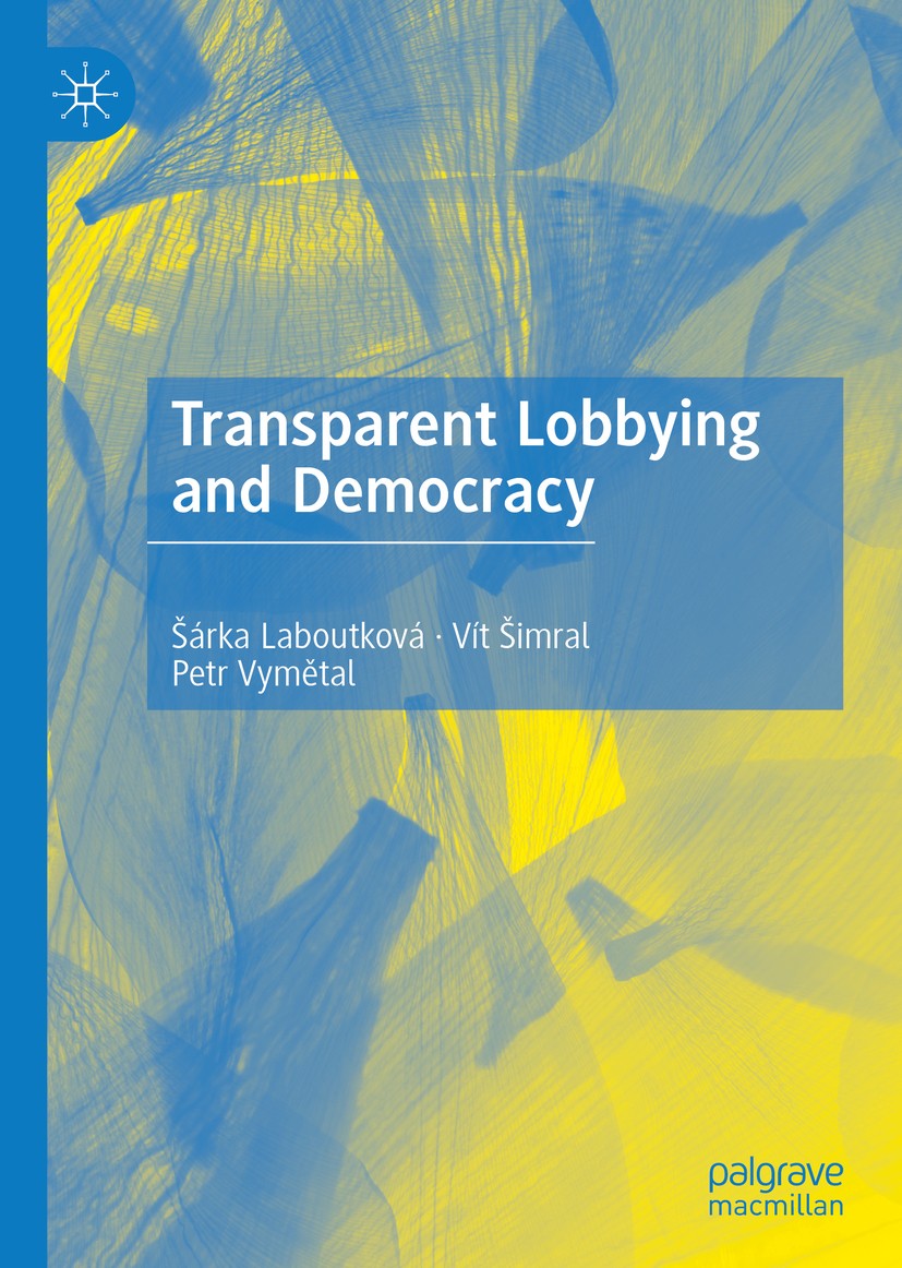 Titlebook: Transparent Lobbying and Democracy; Šárka Laboutková,Vít Šimral,Petr Vymětal Book 2020 The Editor(s) (if applicable) and The Author(s), un Titlebook: Transparent Lobbying and Democracy; Šárka Laboutková,Vít Šimral,Petr Vymětal Book 2020 The Editor(s) (if applicable) and The Author(s), un