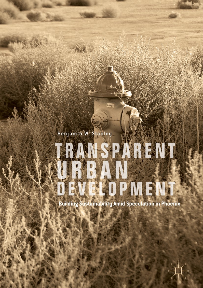 Titlebook: Transparent Urban Development; Building Sustainabil Benjamin W. Stanley Book 2017 The Editor(s) (if applicable) and The Author(s) 2017 Urba Titlebook: Transparent Urban Development; Building Sustainabil Benjamin W. Stanley Book 2017 The Editor(s) (if applicable) and The Author(s) 2017 Urba