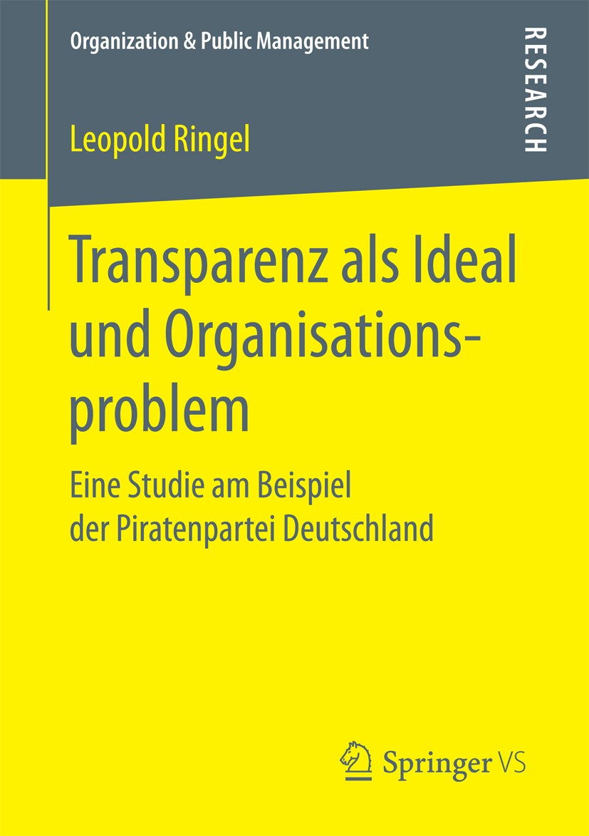 Titlebook: Transparenz als Ideal und Organisationsproblem; Eine Studie am Beisp Leopold Ringel Book 2017 Springer Fachmedien Wiesbaden GmbH 2017 Organ Titlebook: Transparenz als Ideal und Organisationsproblem; Eine Studie am Beisp Leopold Ringel Book 2017 Springer Fachmedien Wiesbaden GmbH 2017 Organ