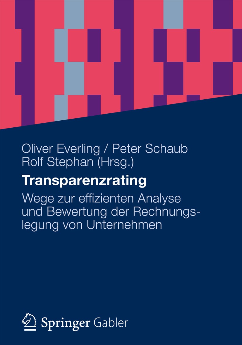 Titlebook: Transparenzrating; Wege zur effizienten Oliver Everling,Peter Schaub,Rolf Stephan Book 2012 Gabler Verlag | Springer Fachmedien Wiesbaden 2 Titlebook: Transparenzrating; Wege zur effizienten Oliver Everling,Peter Schaub,Rolf Stephan Book 2012 Gabler Verlag | Springer Fachmedien Wiesbaden 2
