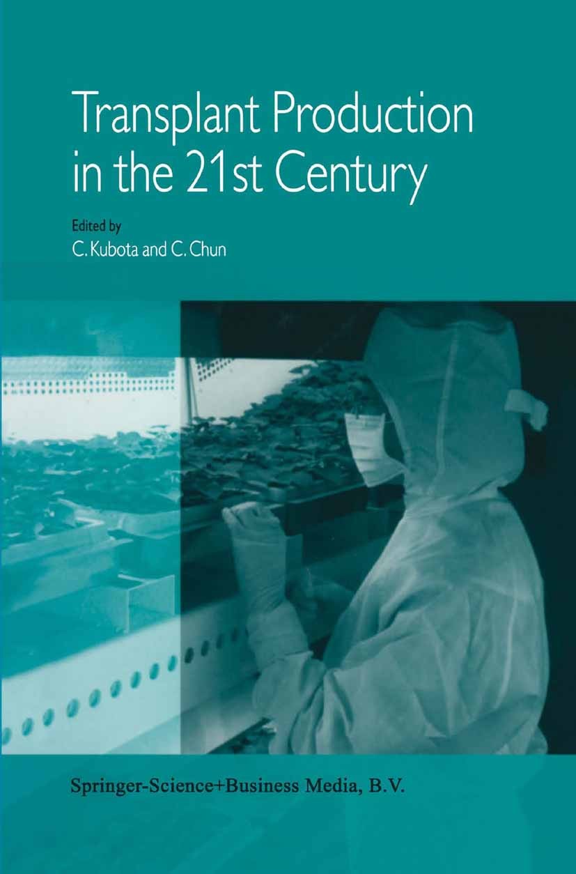 Titlebook: Transplant Production in the 21st Century; Proceedings of the I C. Kubota,C. Chun Conference proceedings 2000 Springer Science+Business Med Titlebook: Transplant Production in the 21st Century; Proceedings of the I C. Kubota,C. Chun Conference proceedings 2000 Springer Science+Business Med