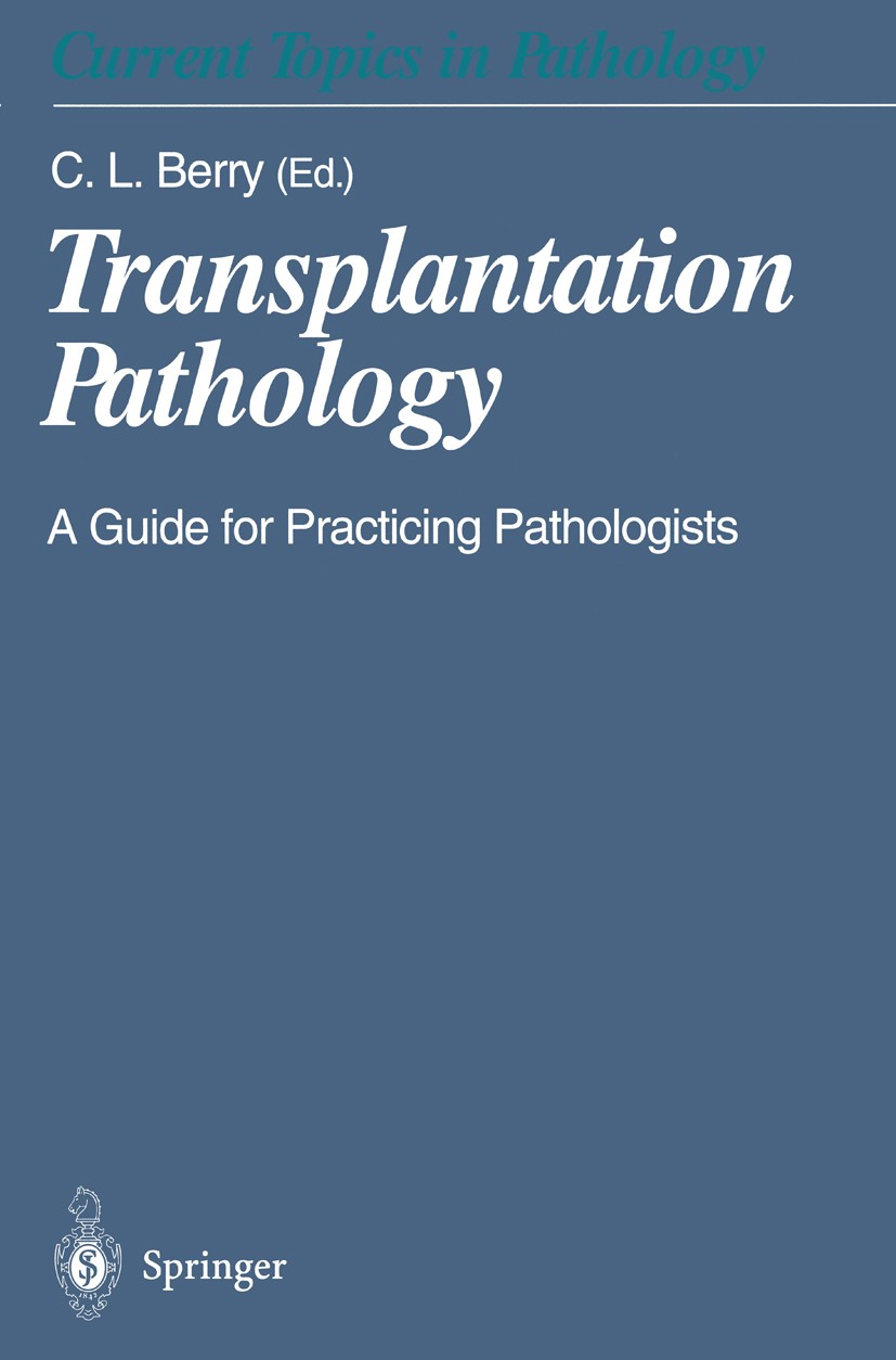 Titlebook: Transplantation Pathology; A Guide for Practici C. L. Berry Book 1999 Springer-Verlag Berlin Heidelberg 1999 biopsy.bone marrow.cell.infect Titlebook: Transplantation Pathology; A Guide for Practici C. L. Berry Book 1999 Springer-Verlag Berlin Heidelberg 1999 biopsy.bone marrow.cell.infect