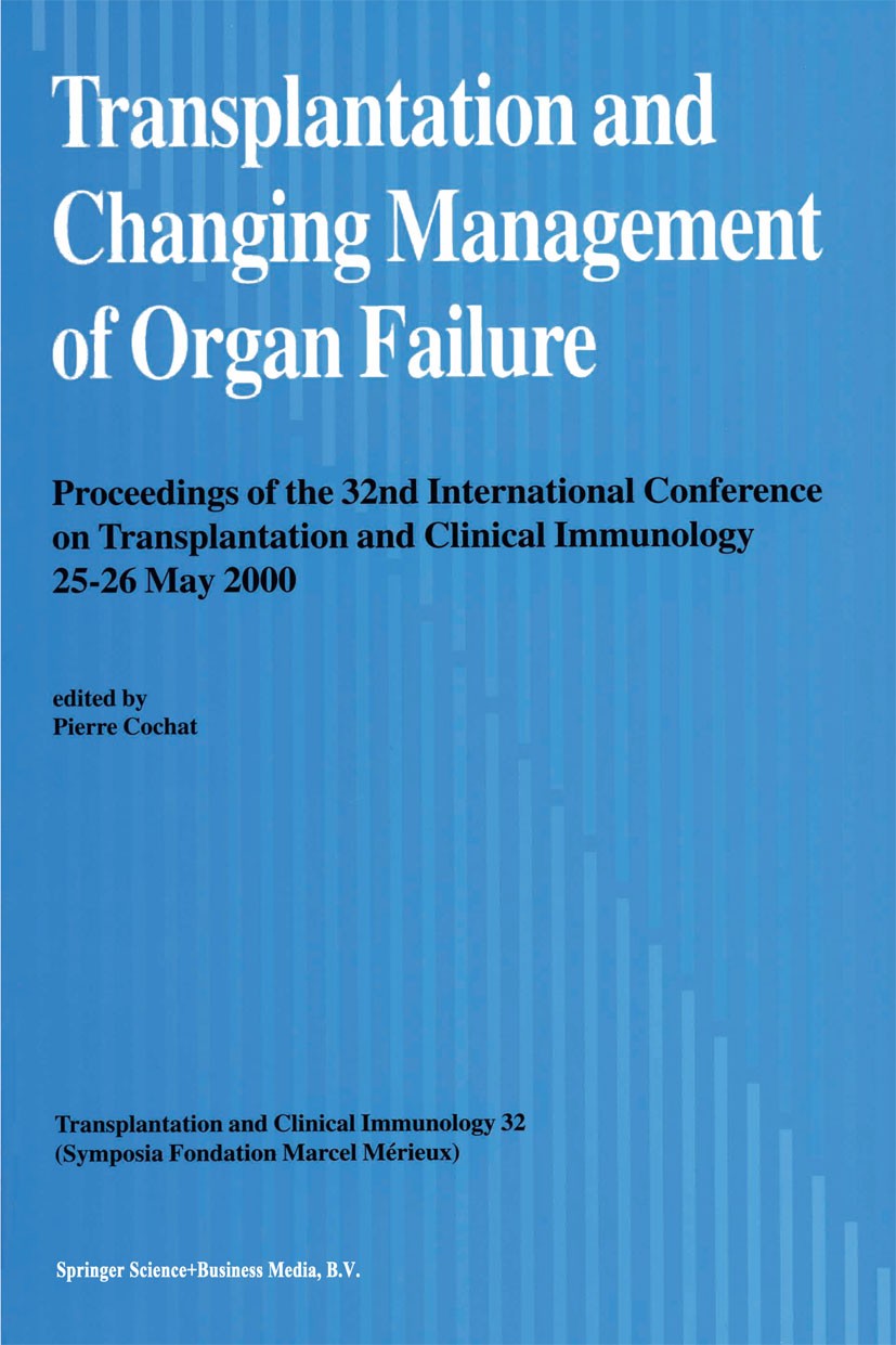 Titlebook: Transplantation and Changing Management of Organ Failure; Proceedings of the 3 Pierre Cochat Conference proceedings 2000 Springer Science+B Titlebook: Transplantation and Changing Management of Organ Failure; Proceedings of the 3 Pierre Cochat Conference proceedings 2000 Springer Science+B