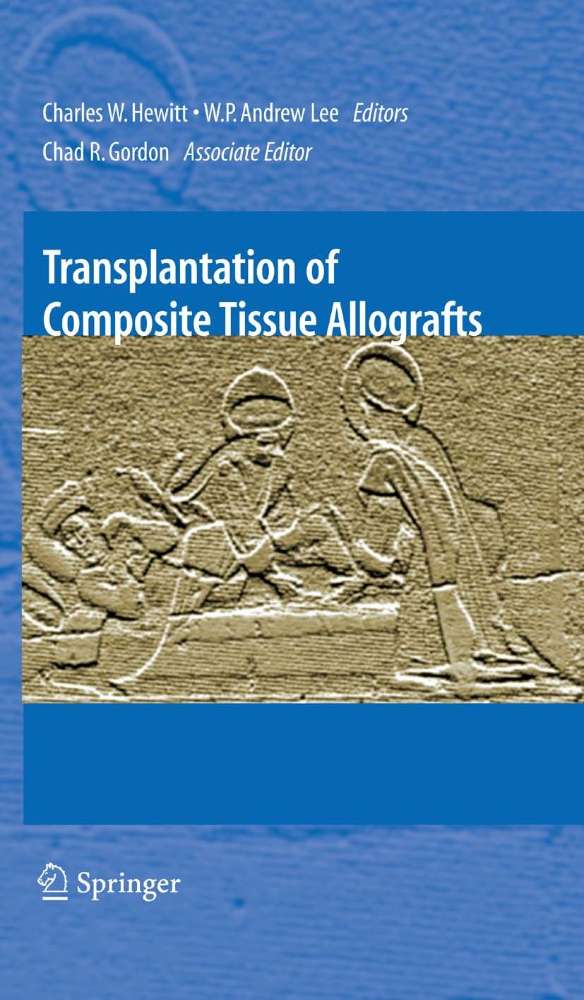 Titlebook: Transplantation of Composite Tissue Allografts; Charles W. Hewitt (Professor of Surgery Head),W. P Book 2008 Springer-Verlag US 2008 Allot Titlebook: Transplantation of Composite Tissue Allografts; Charles W. Hewitt (Professor of Surgery Head),W. P Book 2008 Springer-Verlag US 2008 Allot