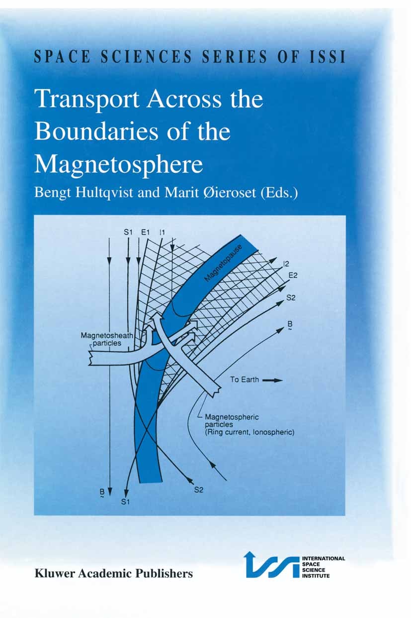 Titlebook: Transport Across the Boundaries of the Magnetosphere; Proceedings of an IS Bengt Hultqvist,Marit Øieroset Conference proceedings 1997 Kluwe Titlebook: Transport Across the Boundaries of the Magnetosphere; Proceedings of an IS Bengt Hultqvist,Marit Øieroset Conference proceedings 1997 Kluwe