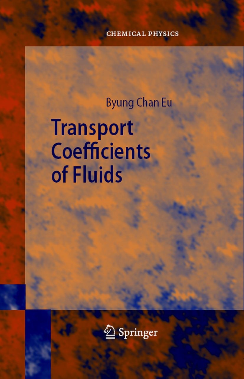 Titlebook: Transport Coefficients of Fluids; Byung Chan Eu Book 2006 Springer-Verlag Berlin Heidelberg 2006 Kinetic theory of fluids.Nonequilibrium s Titlebook: Transport Coefficients of Fluids; Byung Chan Eu Book 2006 Springer-Verlag Berlin Heidelberg 2006 Kinetic theory of fluids.Nonequilibrium s