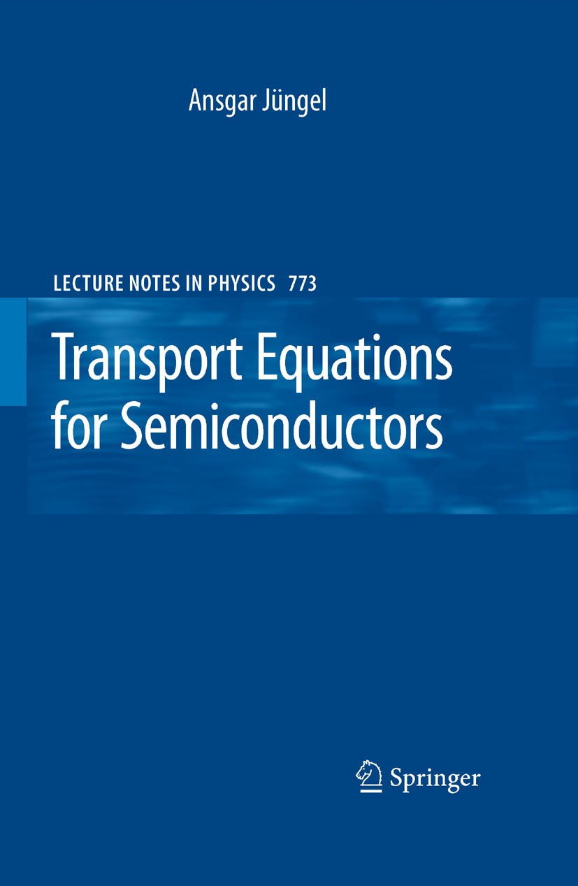 Titlebook: Transport Equations for Semiconductors; Ansgar Jüngel Book 2009 Springer-Verlag Berlin Heidelberg 2009 Semiconductor.Wigner-Boltzman equat Titlebook: Transport Equations for Semiconductors; Ansgar Jüngel Book 2009 Springer-Verlag Berlin Heidelberg 2009 Semiconductor.Wigner-Boltzman equat