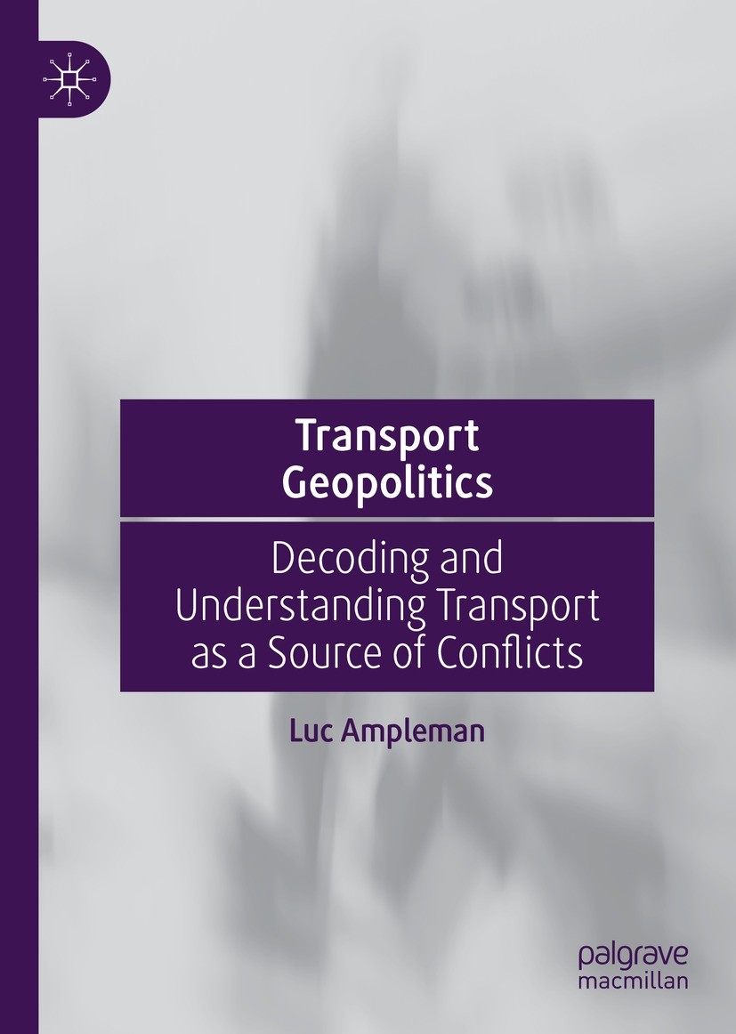 Titlebook: Transport Geopolitics; Decoding and Underst Luc Ampleman Book 2021 The Editor(s) (if applicable) and The Author(s), under exclusive license Titlebook: Transport Geopolitics; Decoding and Underst Luc Ampleman Book 2021 The Editor(s) (if applicable) and The Author(s), under exclusive license