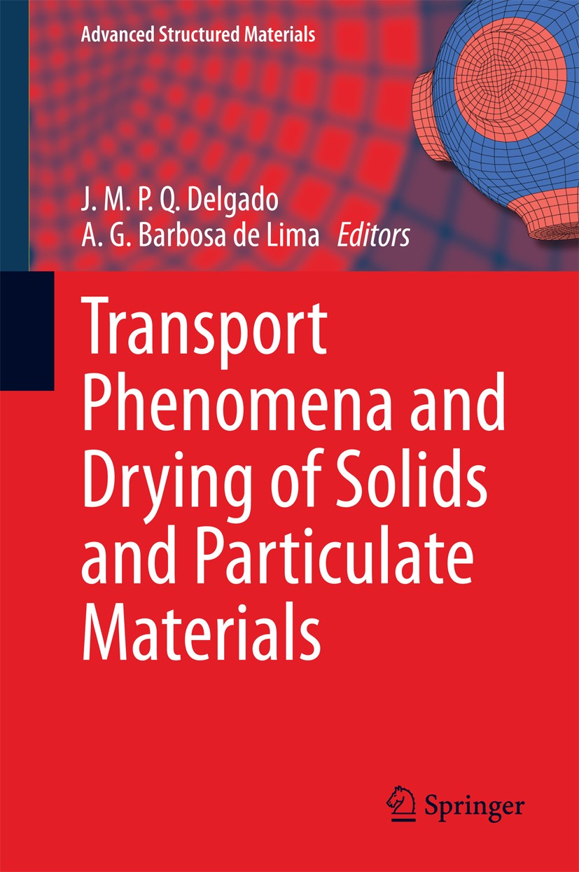 Titlebook: Transport Phenomena and Drying of Solids and Particulate Materials; J.M.P.Q. Delgado,A.G. Barbosa de Lima Book 2014 Springer International Titlebook: Transport Phenomena and Drying of Solids and Particulate Materials; J.M.P.Q. Delgado,A.G. Barbosa de Lima Book 2014 Springer International