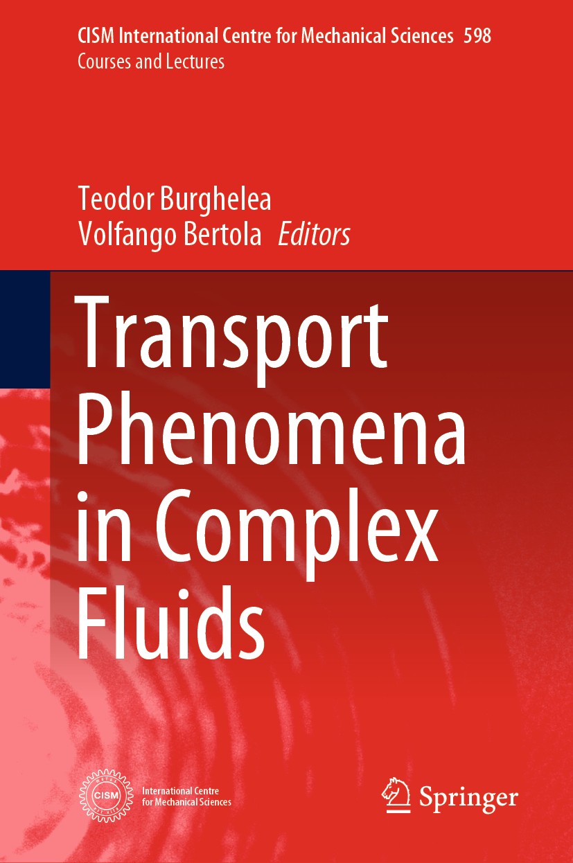 Titlebook: Transport Phenomena in Complex Fluids; Teodor Burghelea,Volfango Bertola Book 2020 CISM International Centre for Mechanical Sciences, Udin Titlebook: Transport Phenomena in Complex Fluids; Teodor Burghelea,Volfango Bertola Book 2020 CISM International Centre for Mechanical Sciences, Udin