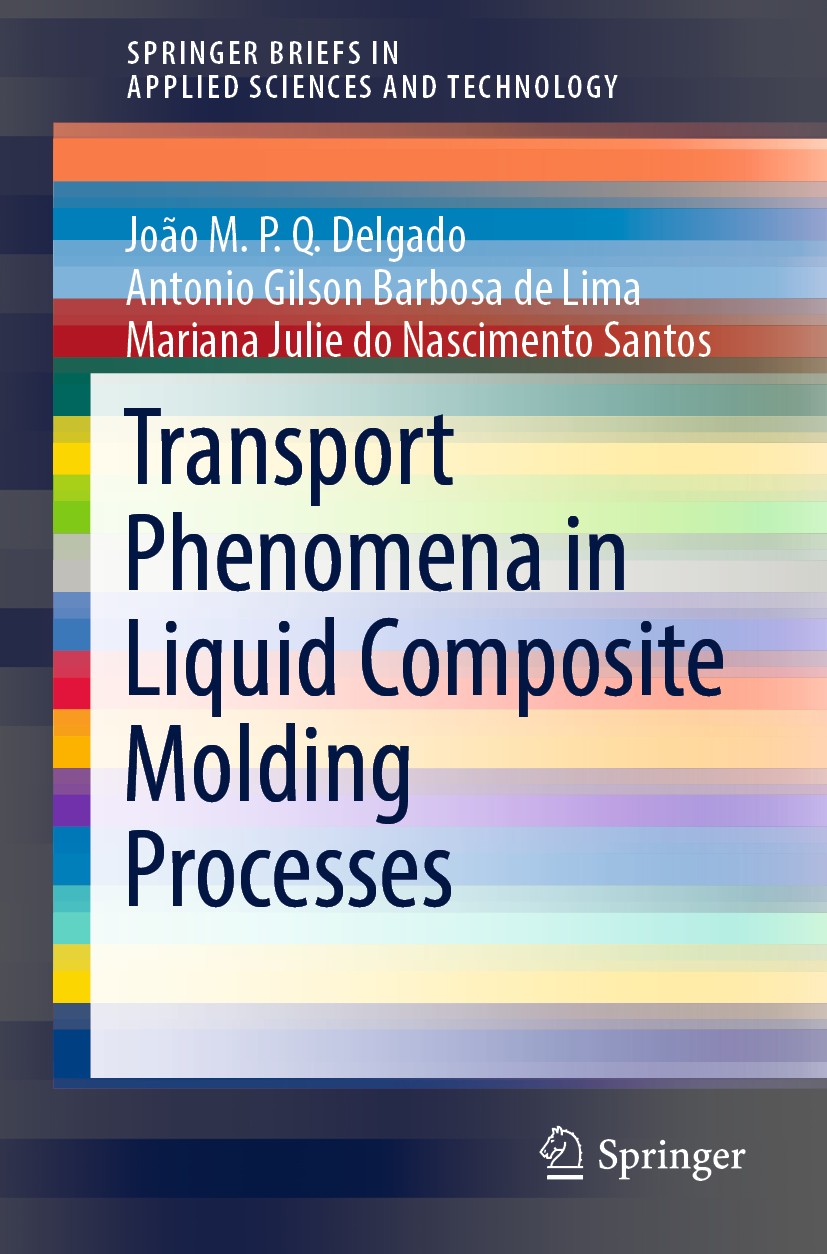 Titlebook: Transport Phenomena in Liquid Composite Molding Processes; João M.P.Q. Delgado,Antonio Gilson Barbosa de Lima Book 2019 The Author(s), und Titlebook: Transport Phenomena in Liquid Composite Molding Processes; João M.P.Q. Delgado,Antonio Gilson Barbosa de Lima Book 2019 The Author(s), und