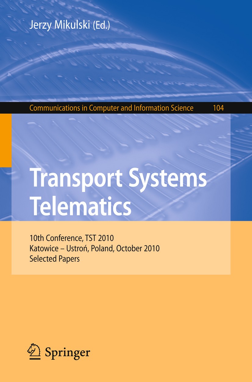 Titlebook: Transport Systems Telematics; 10th Conference, TST Jerzy Mikulski Conference proceedings 2010 Springer Berlin Heidelberg 2010 crisis manage Titlebook: Transport Systems Telematics; 10th Conference, TST Jerzy Mikulski Conference proceedings 2010 Springer Berlin Heidelberg 2010 crisis manage