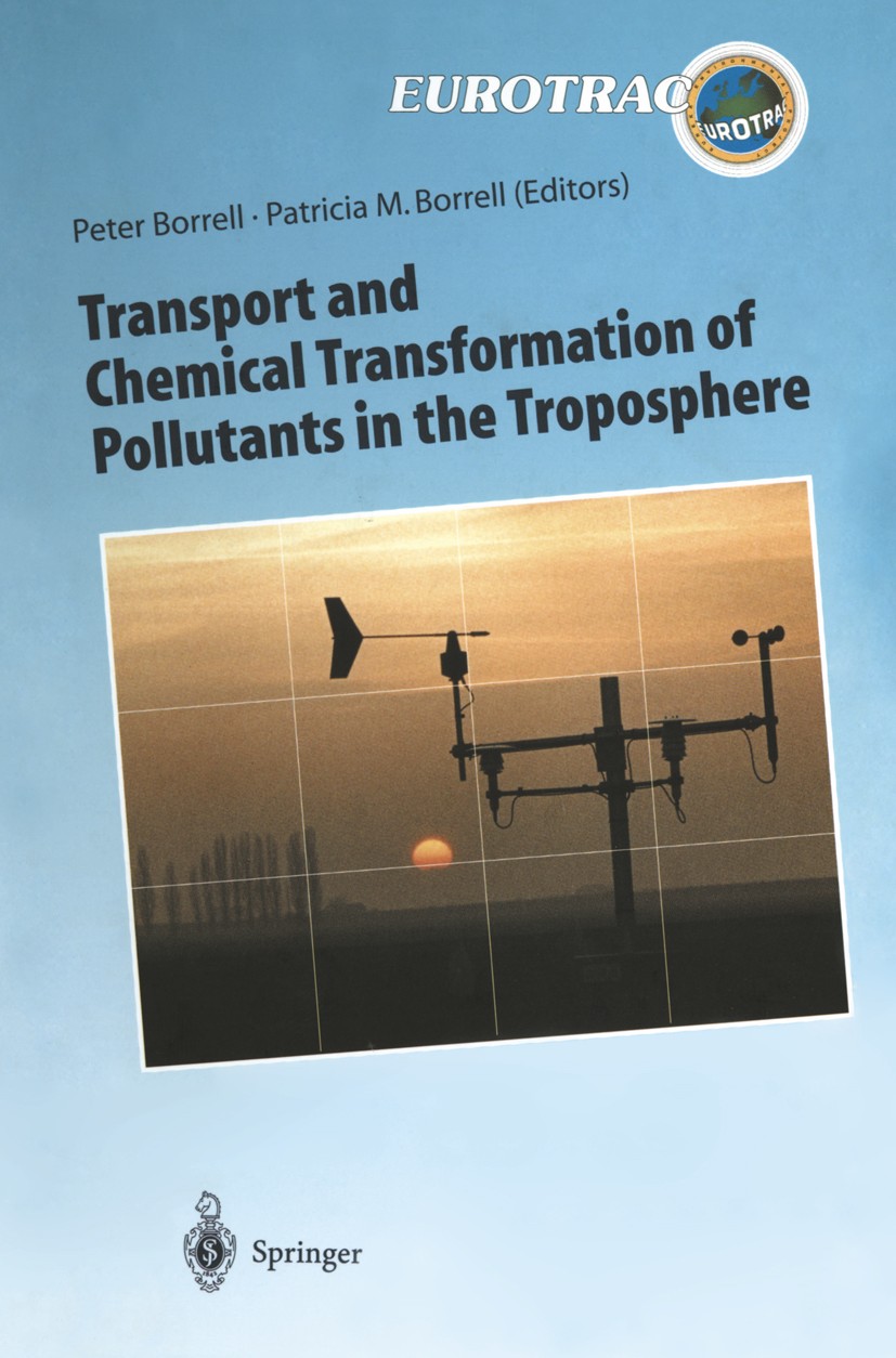 Titlebook: Transport and Chemical Transformation of Pollutants in the Troposphere; An Overview of the W Peter Borrell,Patricia M. Borrell Book 2000 Sp Titlebook: Transport and Chemical Transformation of Pollutants in the Troposphere; An Overview of the W Peter Borrell,Patricia M. Borrell Book 2000 Sp