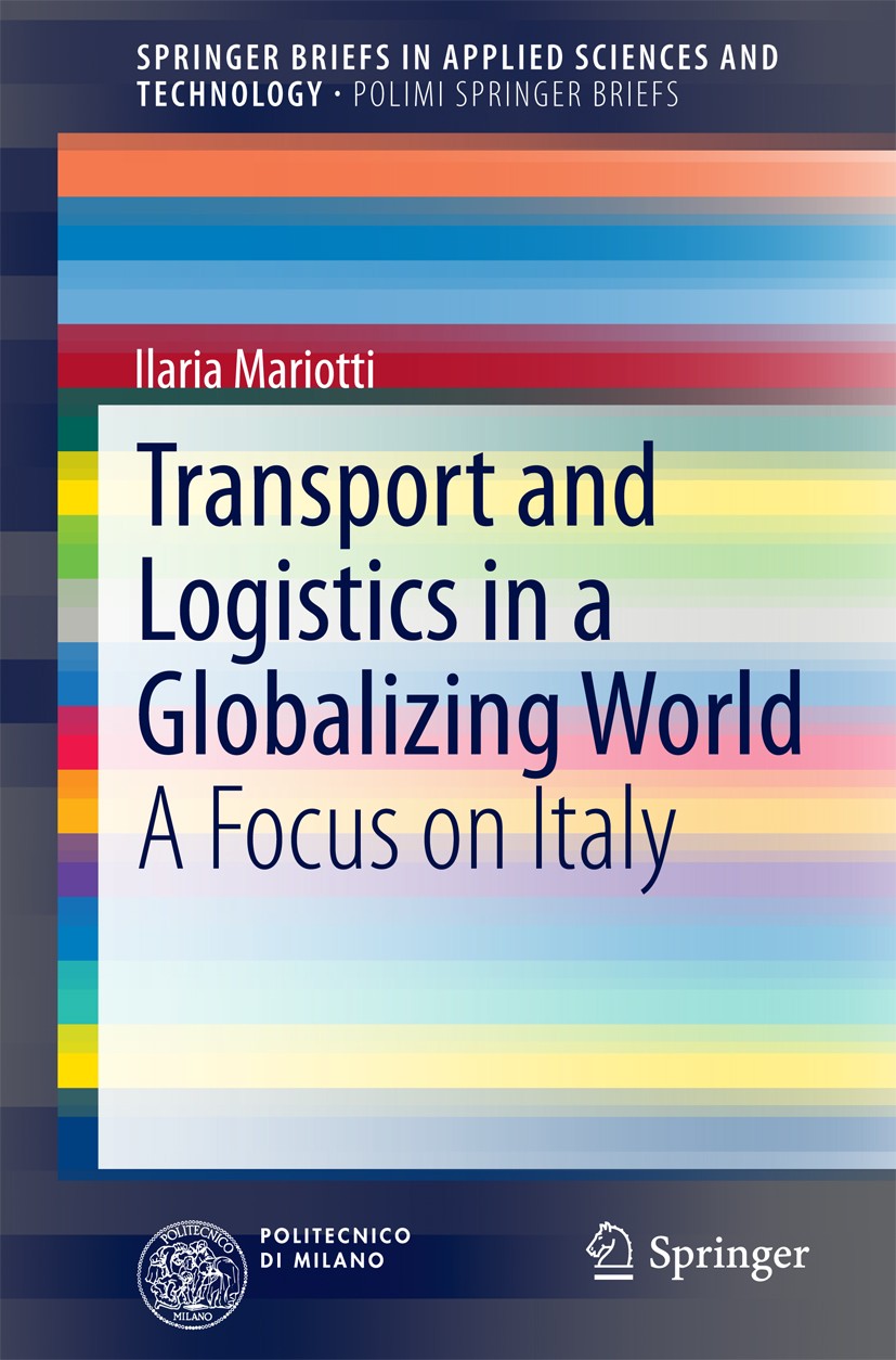 Titlebook: Transport and Logistics in a Globalizing World; A Focus on Italy Ilaria Mariotti Book 2015 The Author(s) 2015 Firm Heterogeneity.Foreign Di Titlebook: Transport and Logistics in a Globalizing World; A Focus on Italy Ilaria Mariotti Book 2015 The Author(s) 2015 Firm Heterogeneity.Foreign Di
