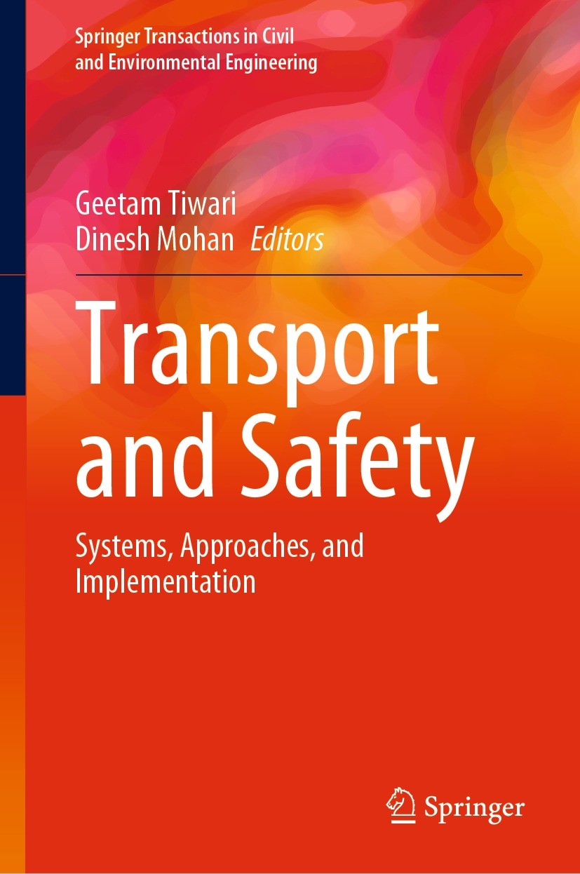 Titlebook: Transport and Safety; Systems, Approaches, Geetam Tiwari,Dinesh Mohan Book 2021 Springer Nature Singapore Pte Ltd. 2021 Traffic Safety.Tran Titlebook: Transport and Safety; Systems, Approaches, Geetam Tiwari,Dinesh Mohan Book 2021 Springer Nature Singapore Pte Ltd. 2021 Traffic Safety.Tran