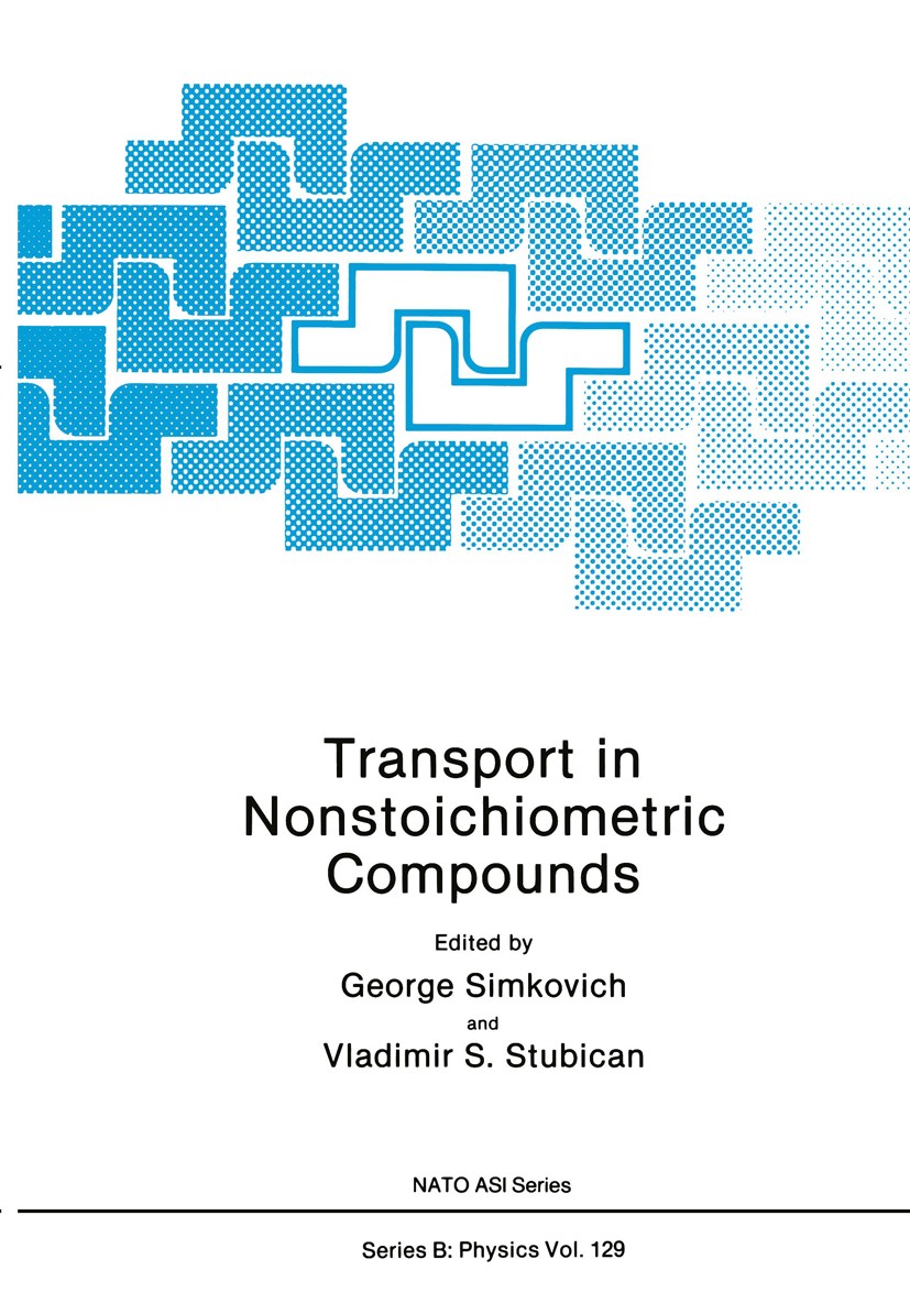 Titlebook: Transport in Nonstoichiometric Compounds; George Simkovich,Vladimir S. Stubican Book 1985 Plenum Press, New York 1985 Potential.corrosion. Titlebook: Transport in Nonstoichiometric Compounds; George Simkovich,Vladimir S. Stubican Book 1985 Plenum Press, New York 1985 Potential.corrosion.