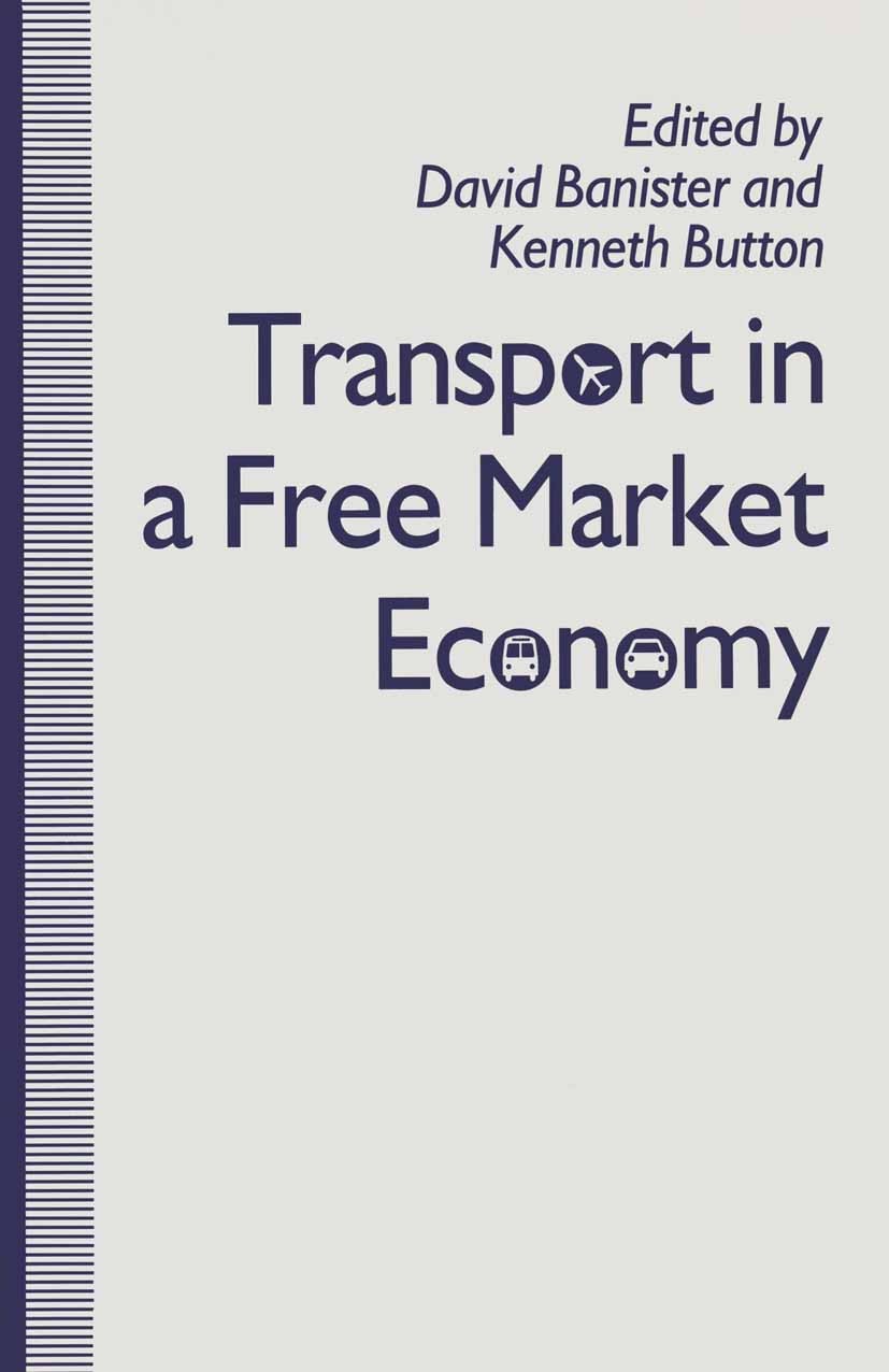 Titlebook: Transport in a Free Market Economy; David Banister,Kenneth Button (Professor of Applie Book 1991 David Banister and Kenneth Button 1991 as Titlebook: Transport in a Free Market Economy; David Banister,Kenneth Button (Professor of Applie Book 1991 David Banister and Kenneth Button 1991 as