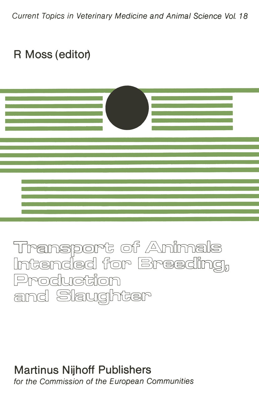 Titlebook: Transport of Animals Intended for Breeding, Production and Slaughter; A Seminar in the CEC R. Moss Book 1982 ECSC, EEC, EAEC, Brussels-Luxe Titlebook: Transport of Animals Intended for Breeding, Production and Slaughter; A Seminar in the CEC R. Moss Book 1982 ECSC, EEC, EAEC, Brussels-Luxe